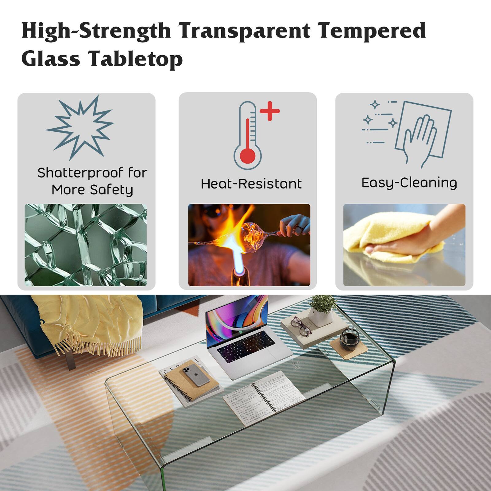 High-Strength Transparent Tempered Glass Tabletop

- Shatterproof for More Safety
- Heat-Resistant
- Easy-Cleaning