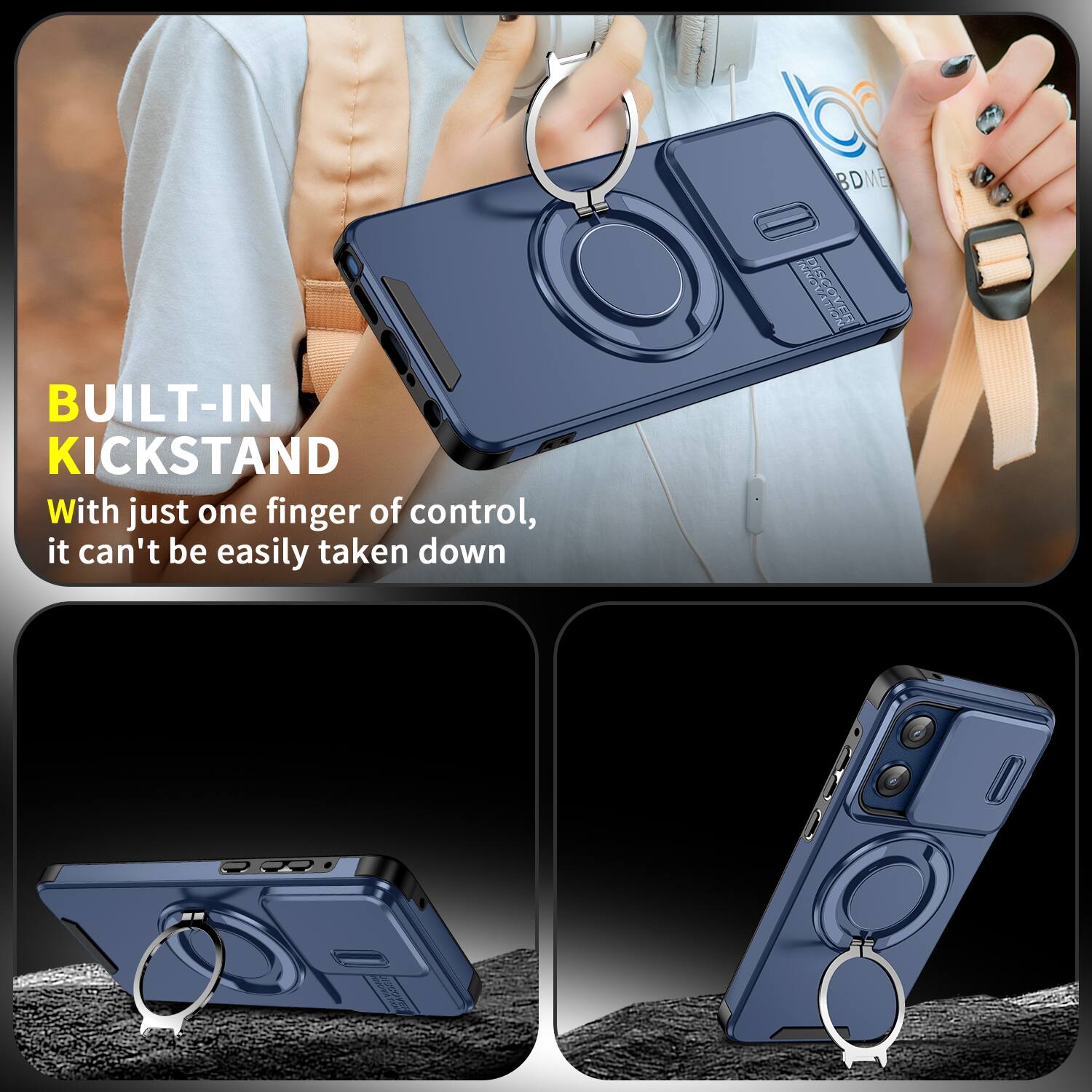 BUILT-IN KICKSTAND  
With just one finger of control, it can't be easily taken down