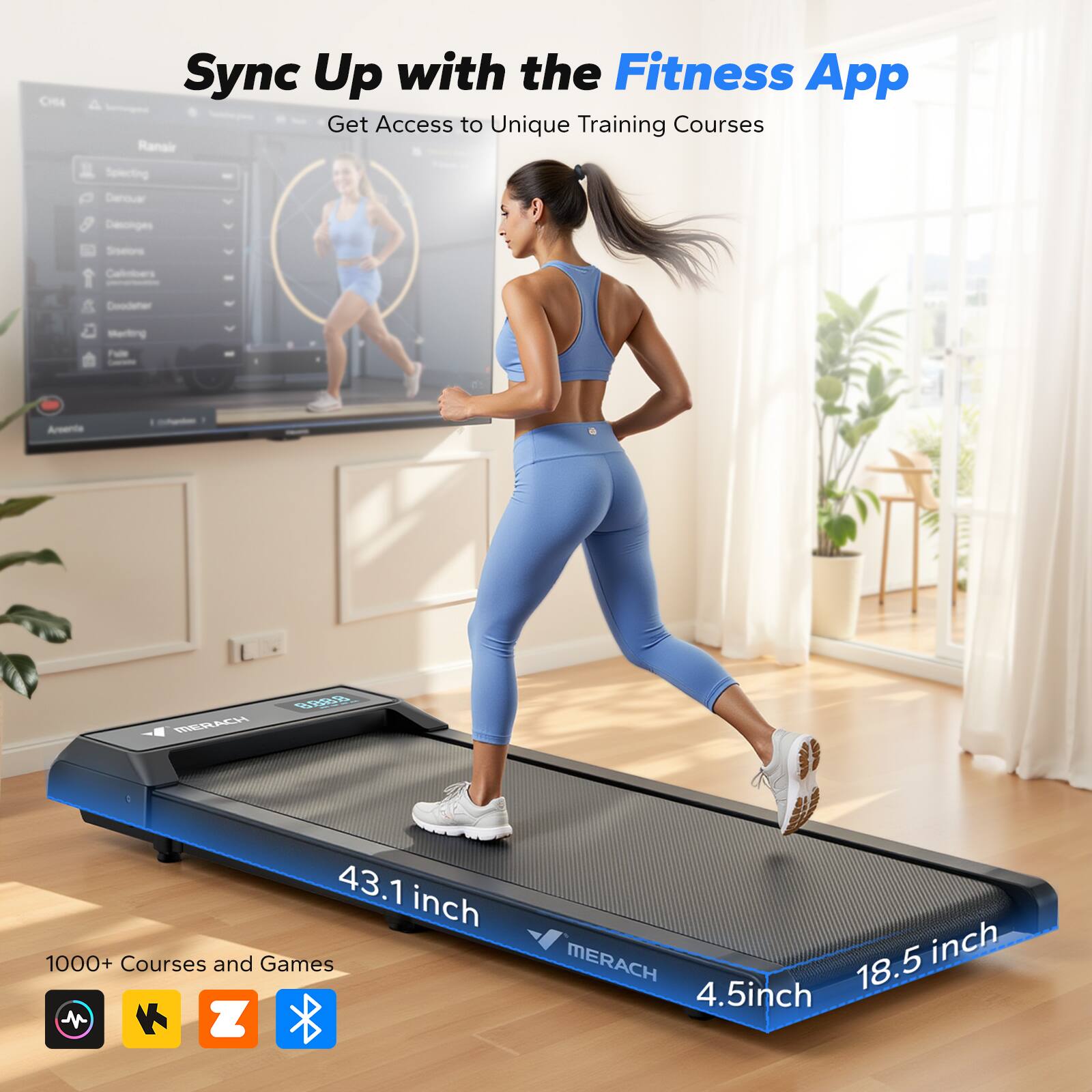 Sync Up with the Fitness App  
Get Access to Unique Training Courses  

43.1 inch  
18.5 inch  
4.5 inch  

1000+ Courses and Games