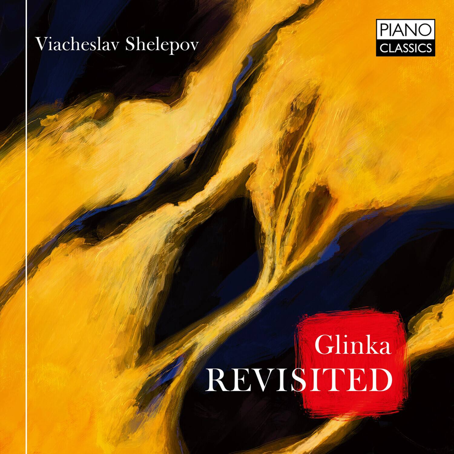 Viacheslav Shelepov  
PIANO CLASSICS  
Glinka REVISITED