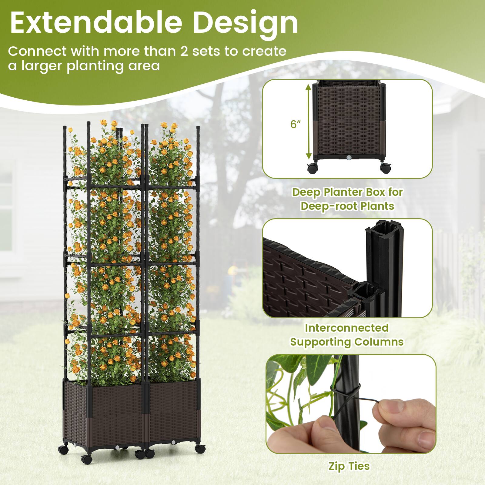 Extendable Design  
Connect with more than 2 sets to create a larger planting area  

6" Deep Planter Box for Deep-root Plants  
Interconnected Supporting Columns  
Zip Ties
