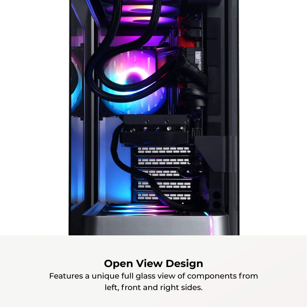 Open View Design  
Features a unique full glass view of components from left, front, and right sides.