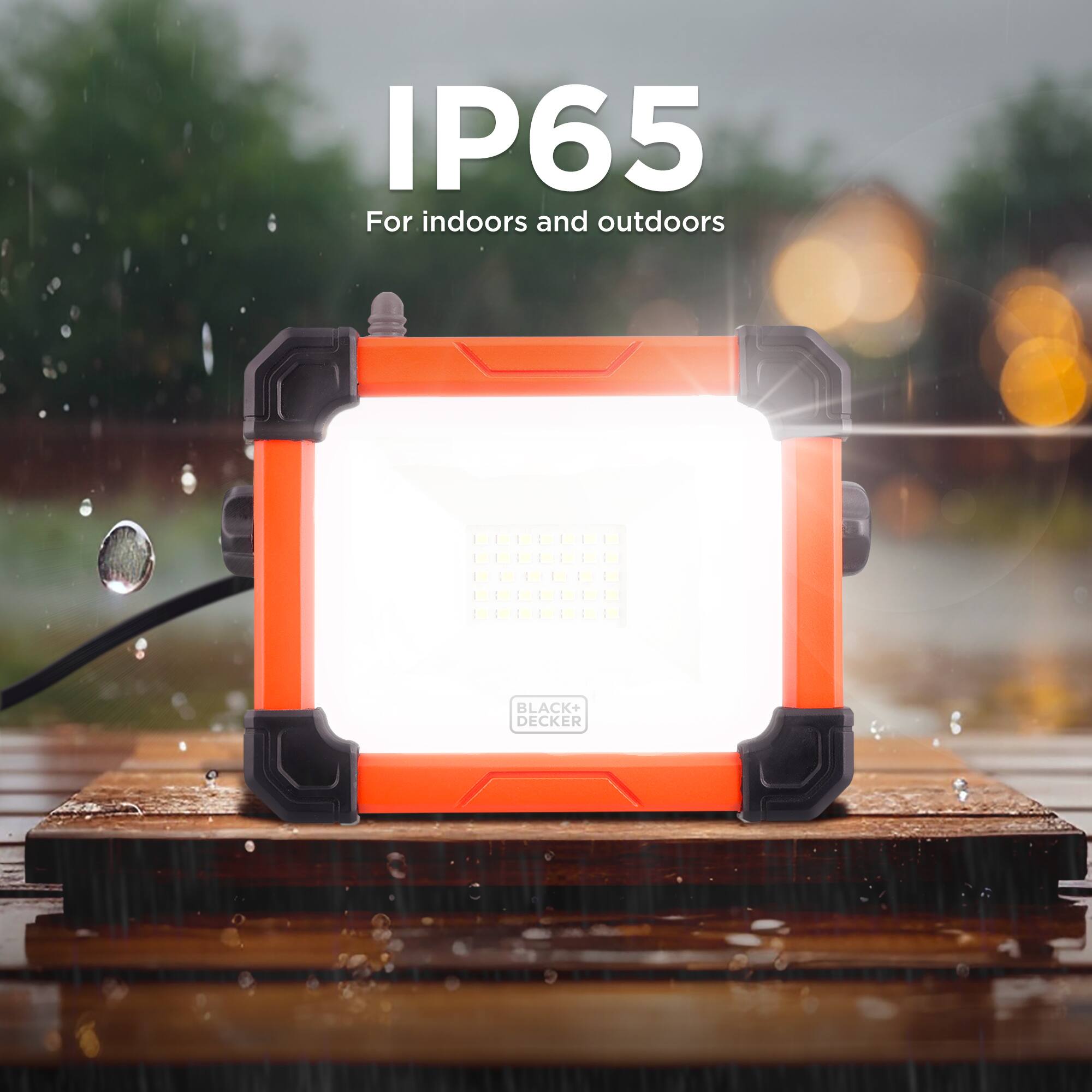 IP65 For indoors and outdoors  
BLACK+ DECKER