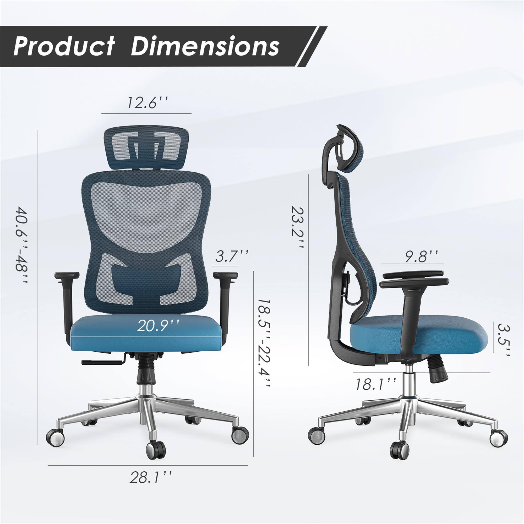 Product Dimensions

12.6"

20.9" 28.1"

3.7" 18.5"-22.4"

23.2"

9.8" 18.1"

3.5"