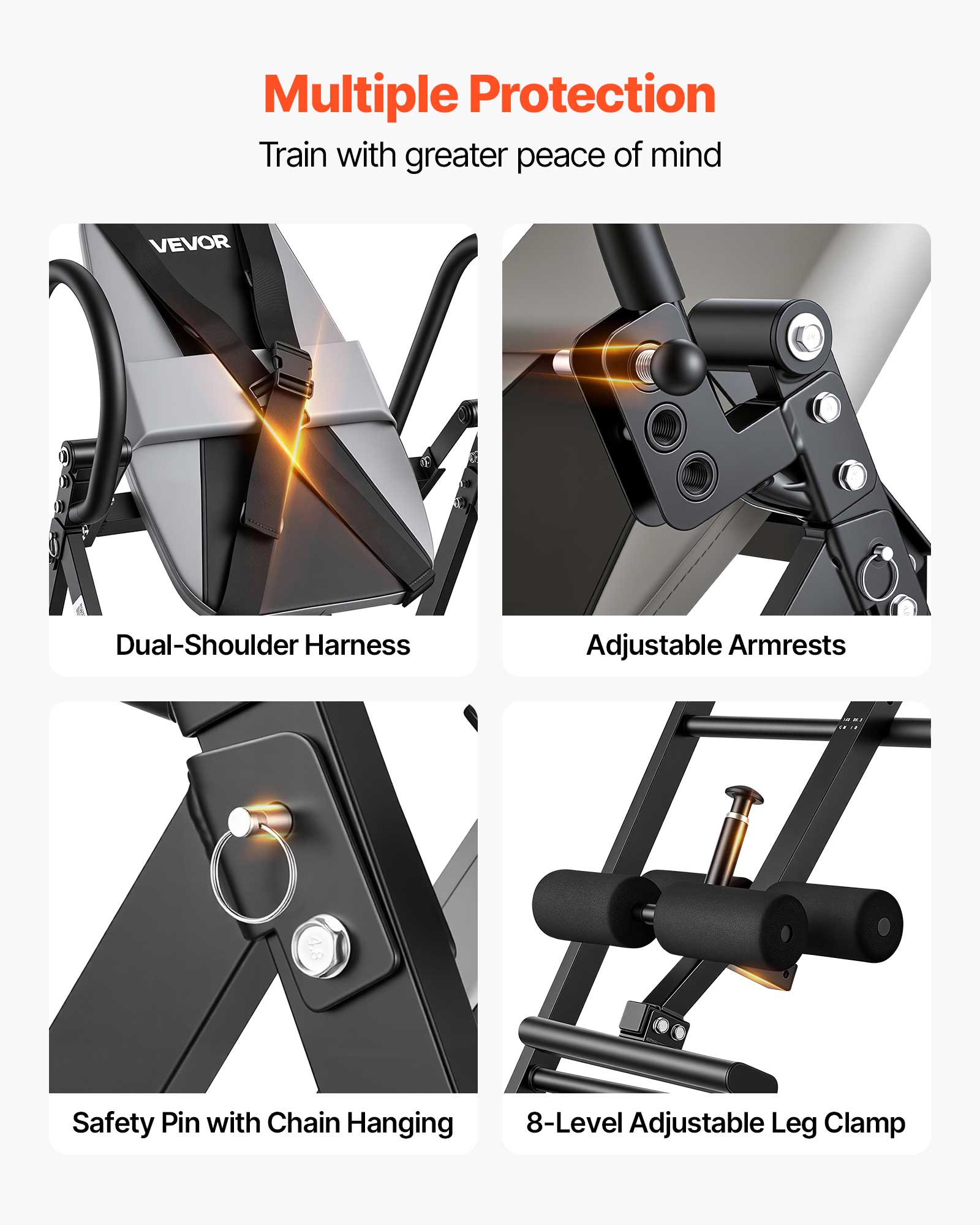 Multiple Protection  
Train with greater peace of mind  

- Dual-Shoulder Harness  
- Adjustable Armrests  
- Safety Pin with Chain Hanging  
- 8-Level Adjustable Leg Clamp