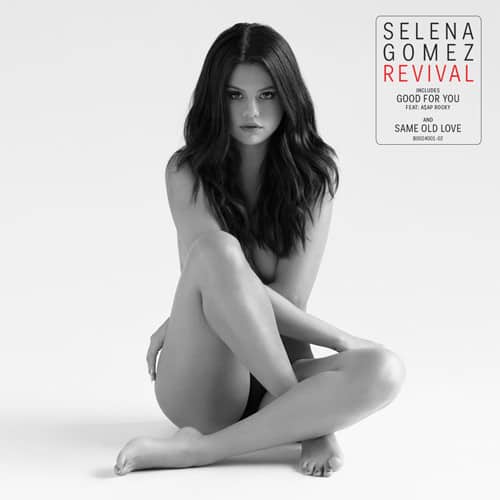 SELENA GOMEZ  
REVIVAL  

GOOD FOR YOU  
FEAT: ASAP ROCKY  
AND  
SAME OLD LOVE  

R0024001 - 2