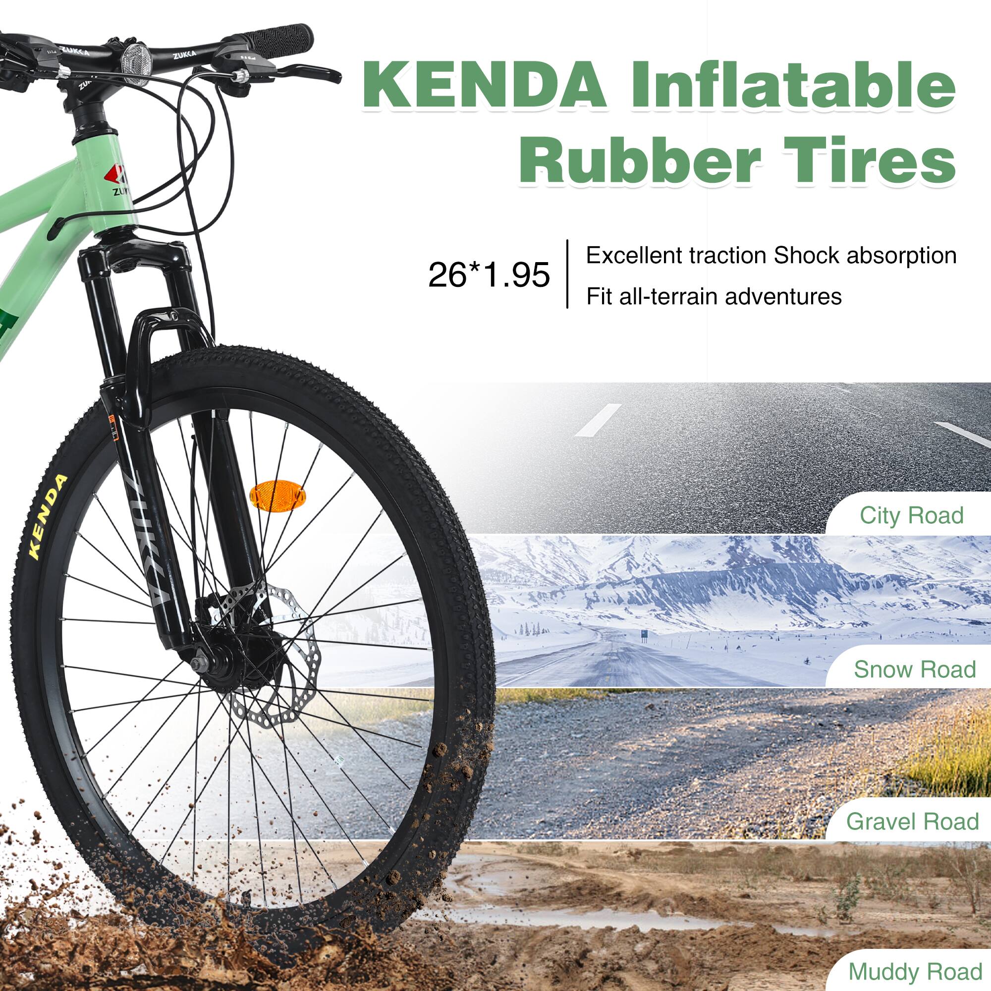 KENDA Inflatable Rubber Tires  
26*1.95  
Excellent traction Shock absorption  
Fit all-terrain adventures  

City Road  
Snow Road  
Gravel Road  
Muddy Road