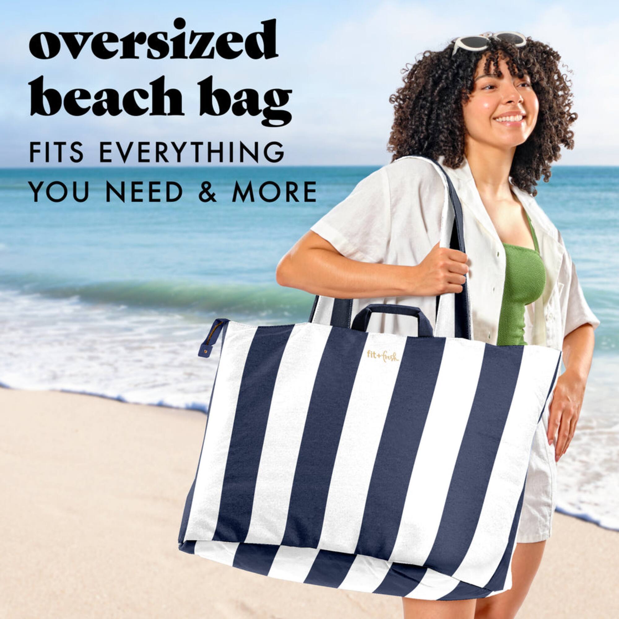 oversized beach bag  
FITS EVERYTHING YOU NEED & MORE  
fit+fresh