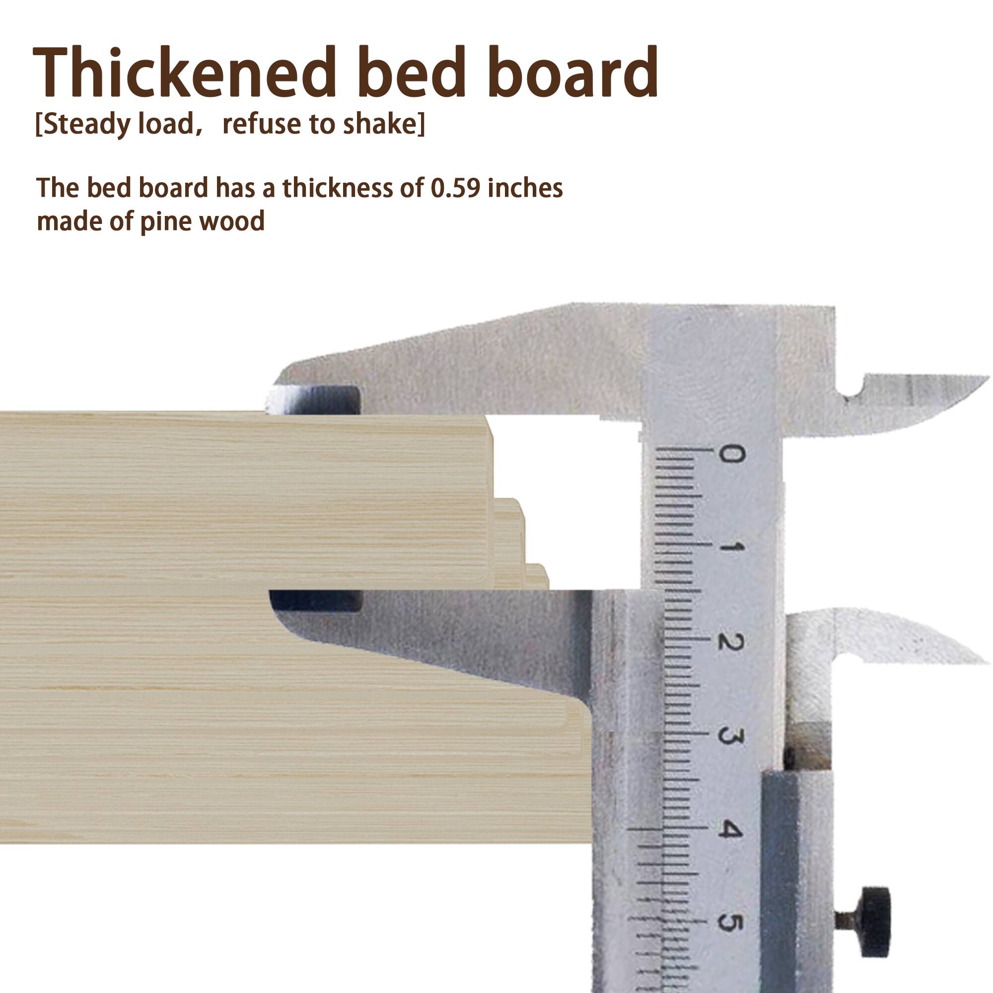 Thickened bed board [Steady load, refuse to shake]

The bed board has a thickness of 0.59 inches made of pine wood

0 - 2 3 4 5