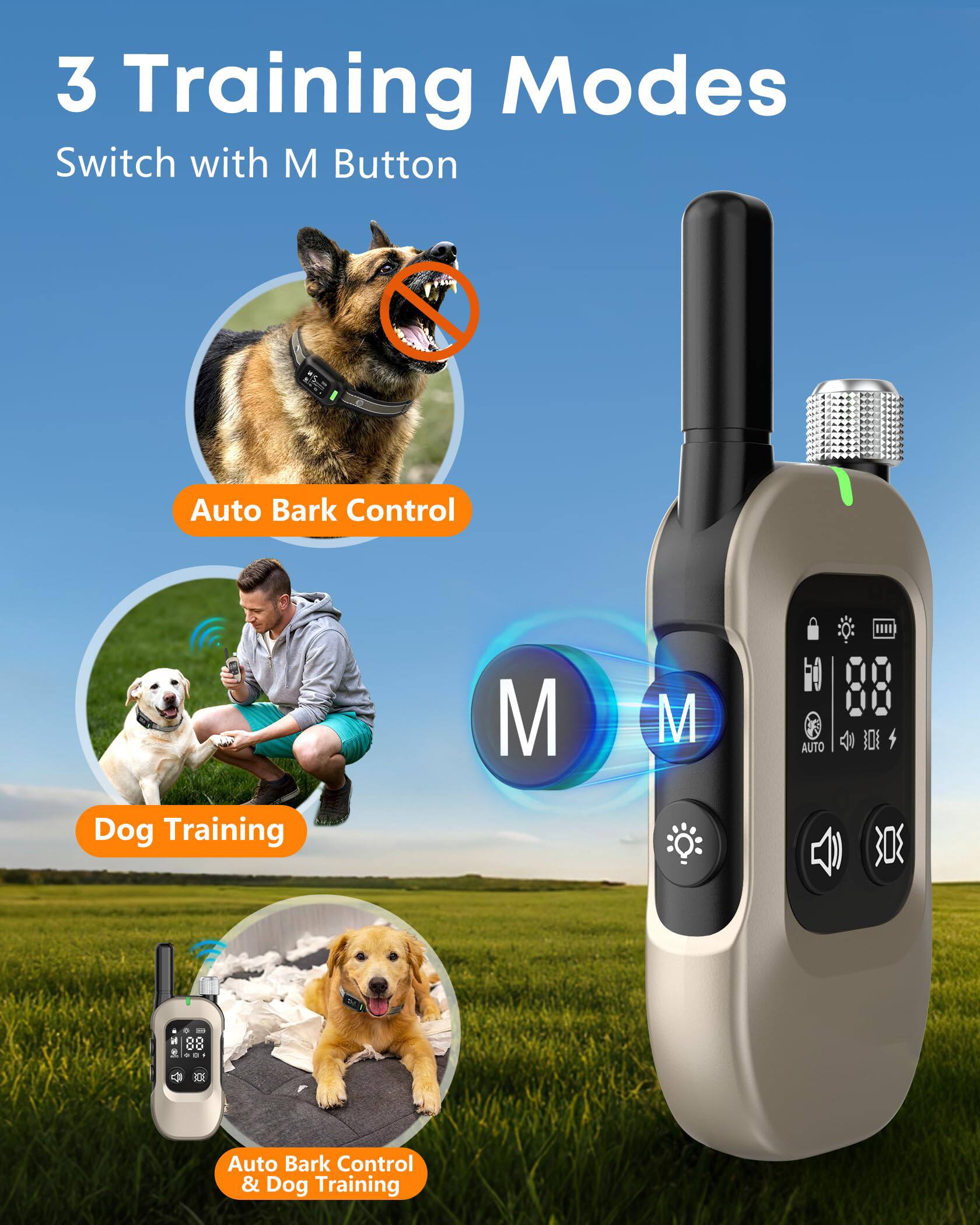 3 Training Modes  
Switch with M Button  

Auto Bark Control  
Dog Training  

Auto Bark Control & Dog Training