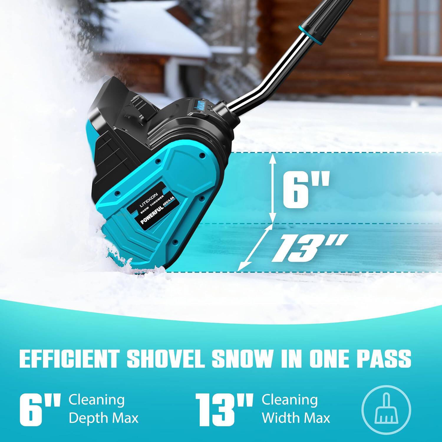 Efficient Shovel Snow in One Pass

6" Cleaning Depth Max

13" Cleaning Width Max