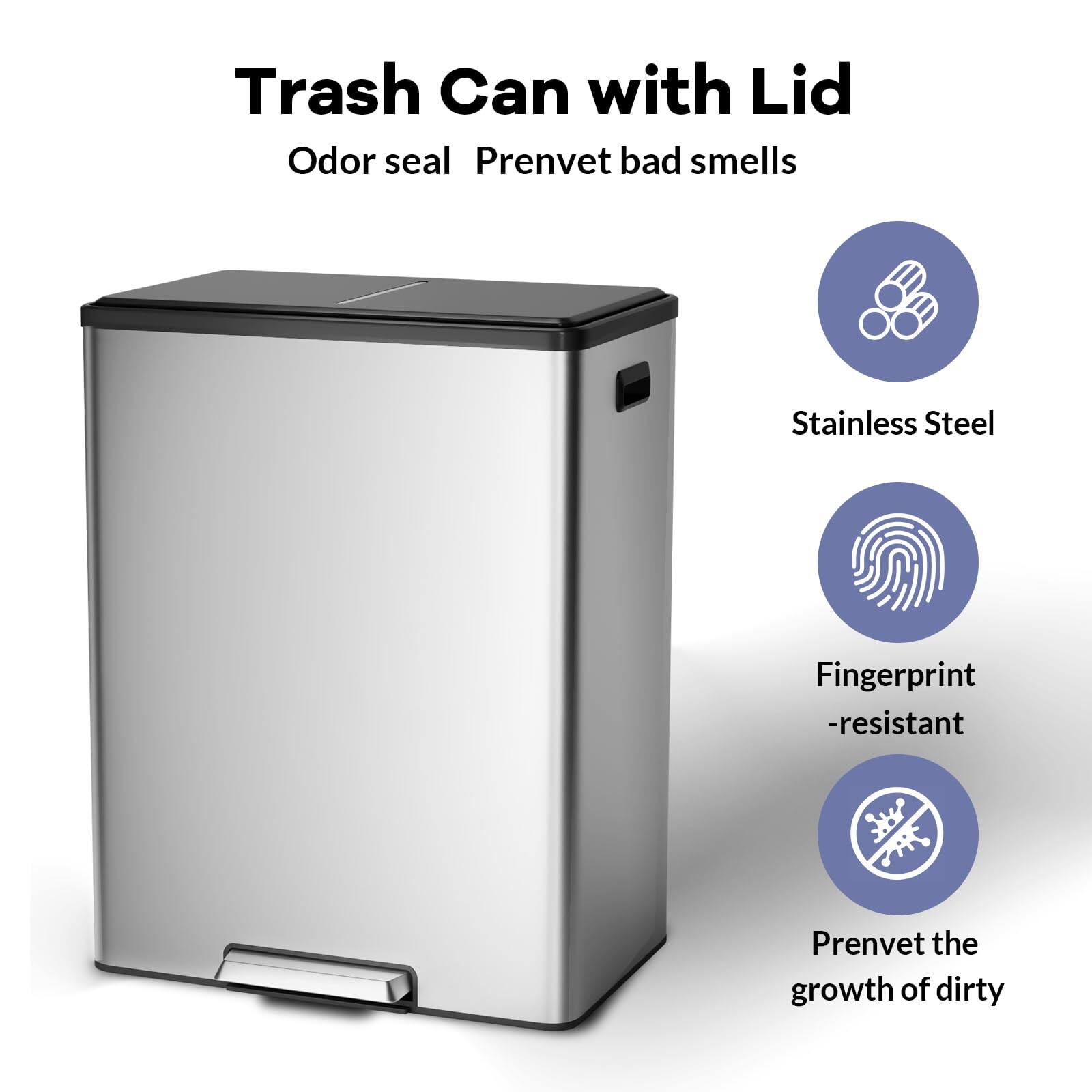 Trash Can with Lid  
Odor seal Prevent bad smells  

- Stainless Steel  
- Fingerprint-resistant  
- Prevent the growth of dirty