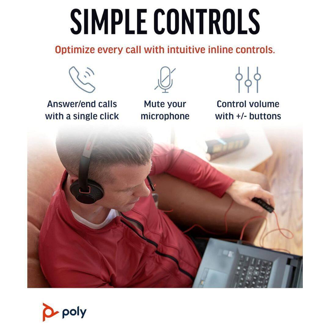SIMPLE CONTROLS  
Optimize every call with intuitive inline controls.  

- Answer/end calls with a single click  
- Mute your microphone  
- Control volume with +/- buttons  

poly