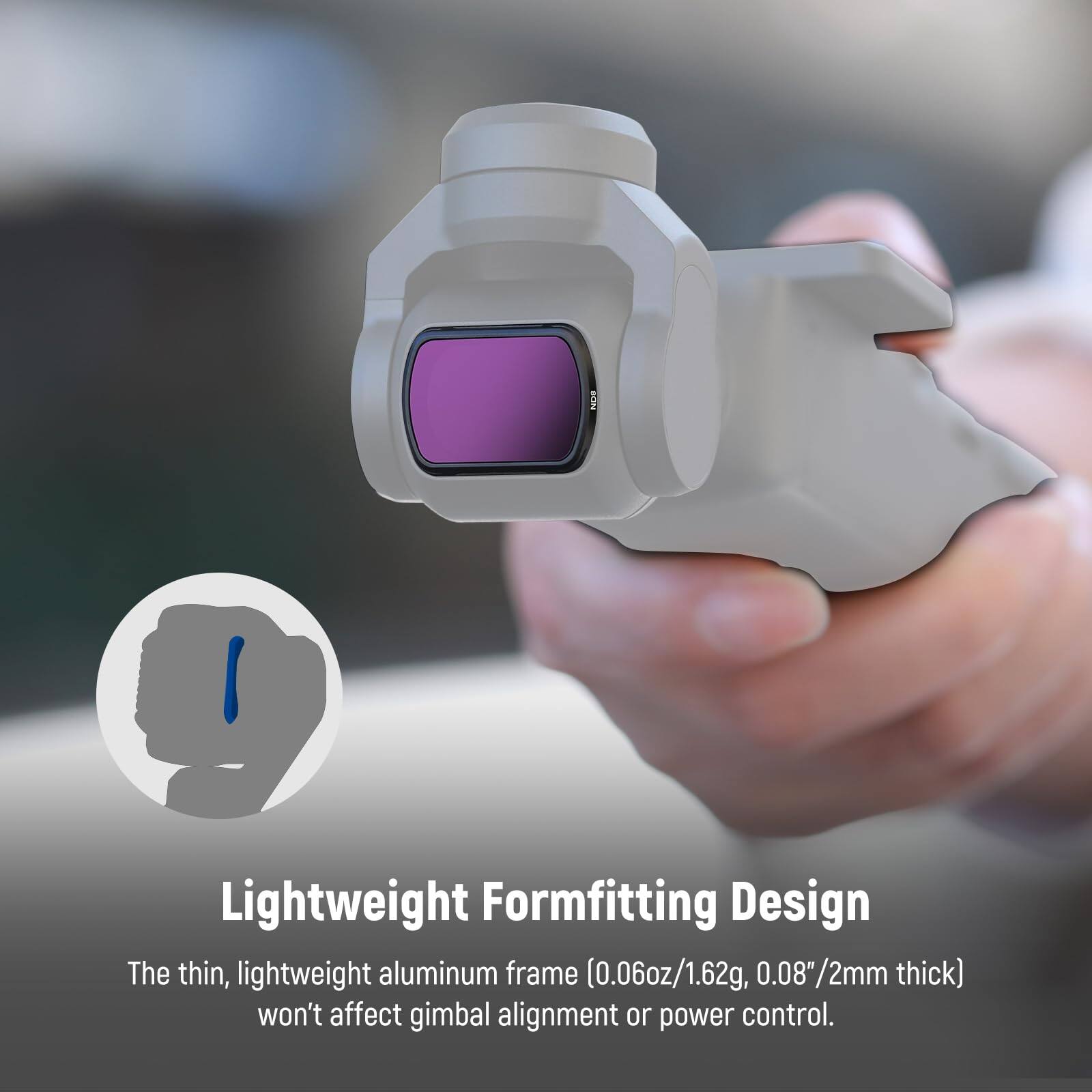 Lightweight Formfitting Design

The thin, lightweight aluminum frame (0.06oz/1.62g, 0.08"/2mm thick) won't affect gimbal alignment or power control.