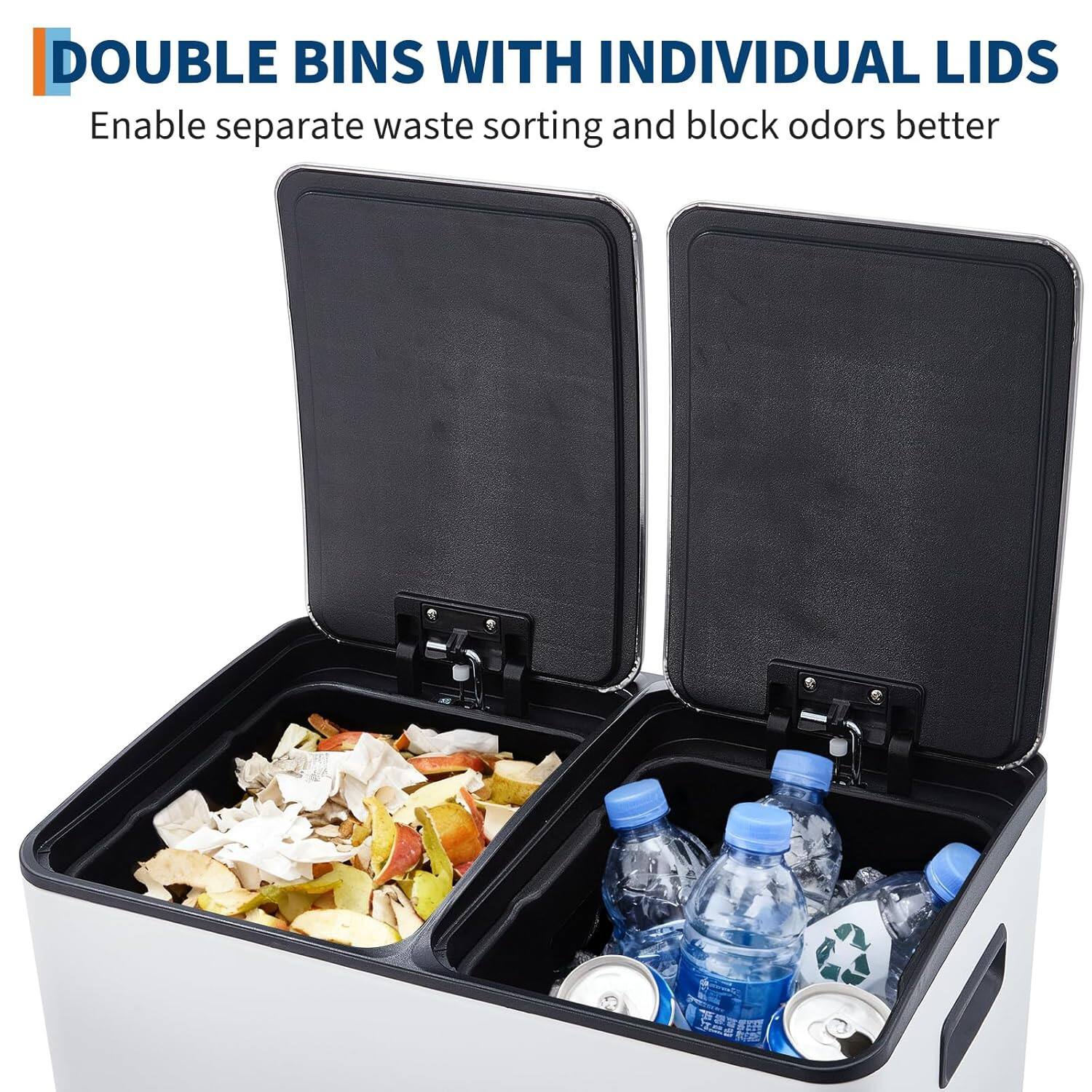 DOUBLE BINS WITH INDIVIDUAL LIDS  
Enable separate waste sorting and block odors better
