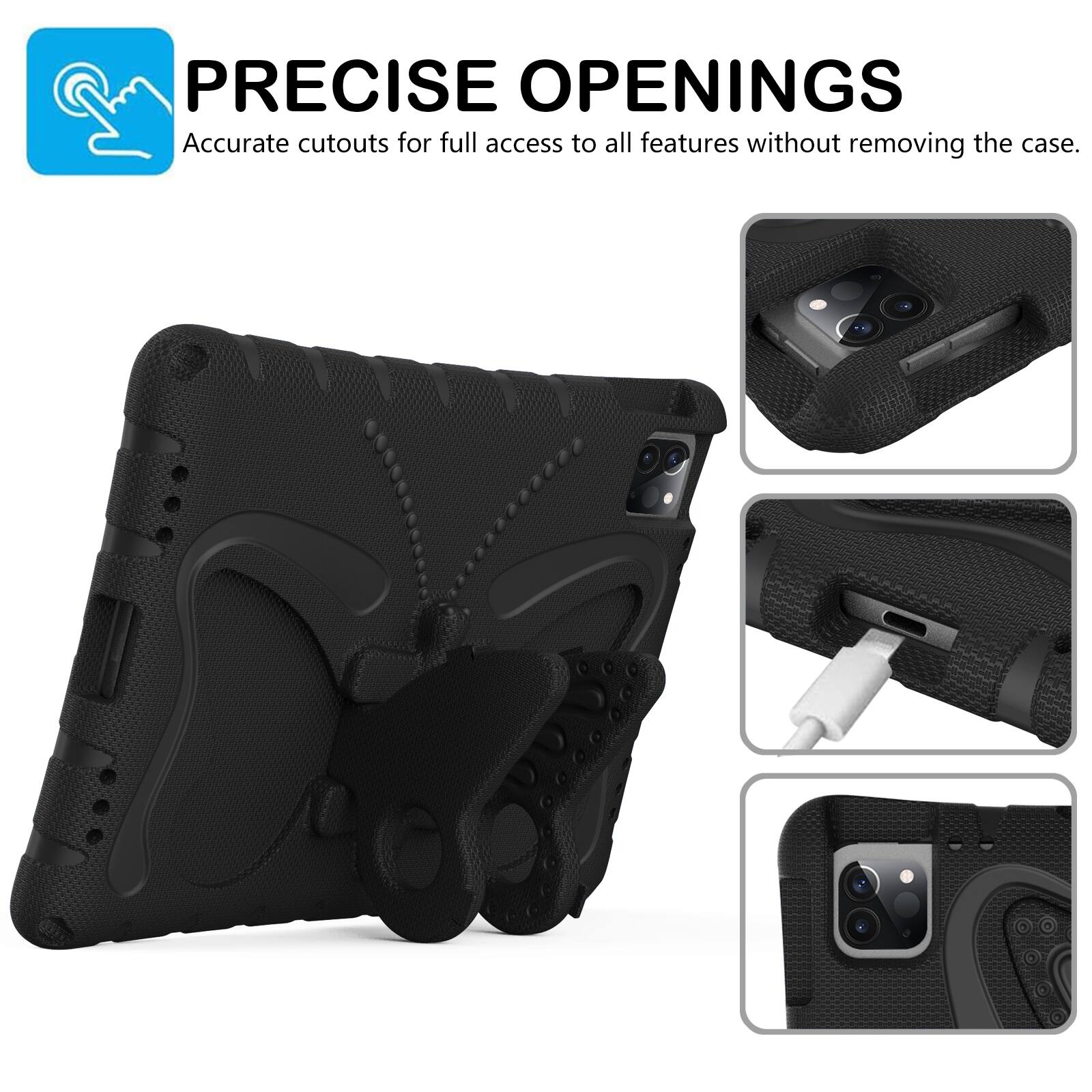 PRECISE OPENINGS  
Accurate cutouts for full access to all features without removing the case.