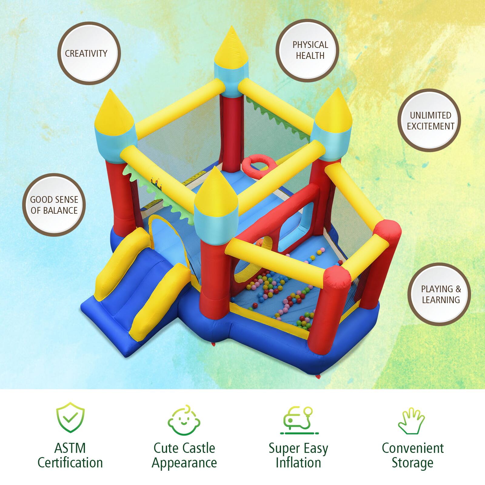 - Creativity
- Physical Health
- Unlimited Excitement
- Good Sense of Balance
- Playing & Learning

- ASTM Certification
- Cute Castle Appearance
- Super Easy Inflation
- Convenient Storage