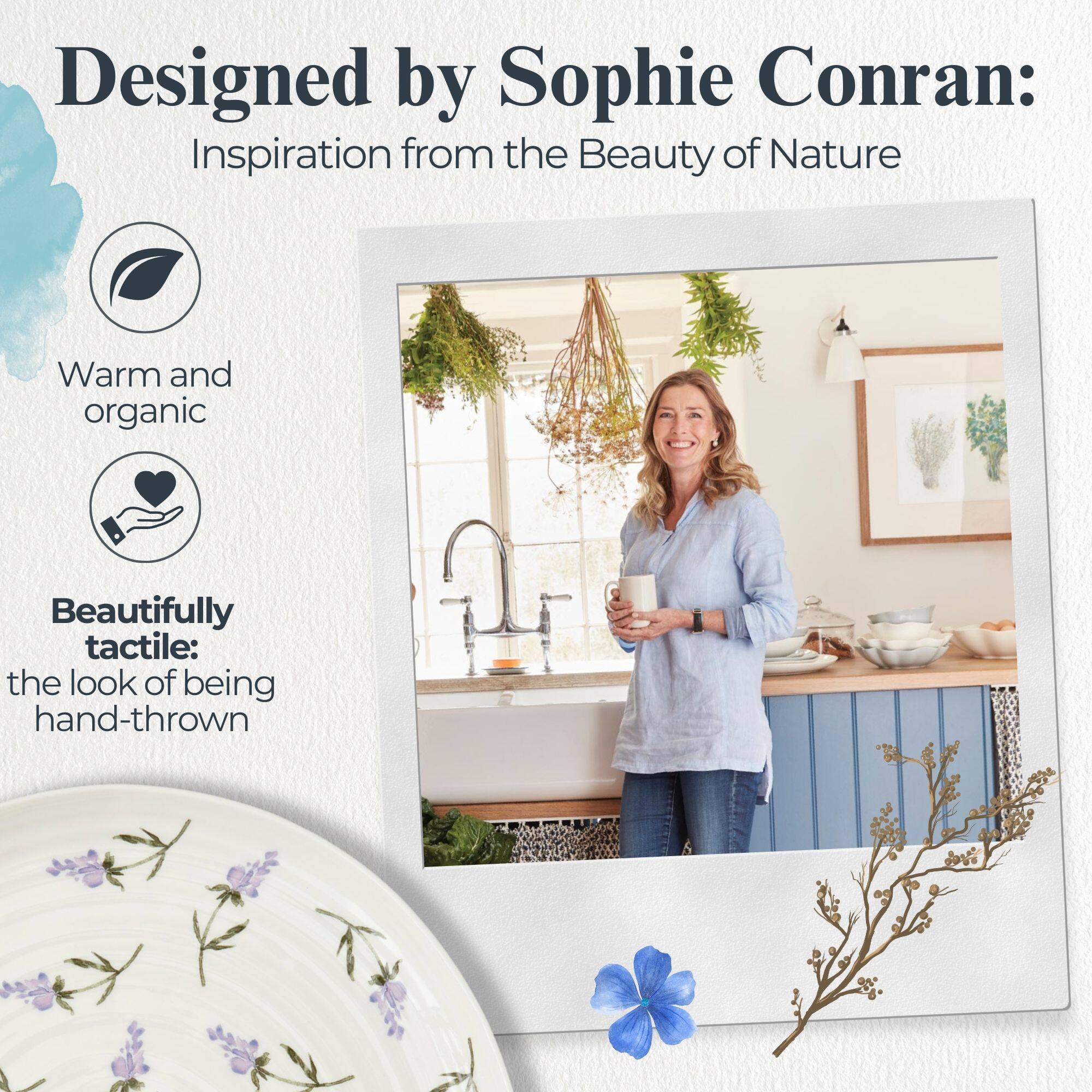 Designed by Sophie Conran:  
Inspiration from the Beauty of Nature

Warm and organic

Beautifully tactile: the look of being hand-thrown