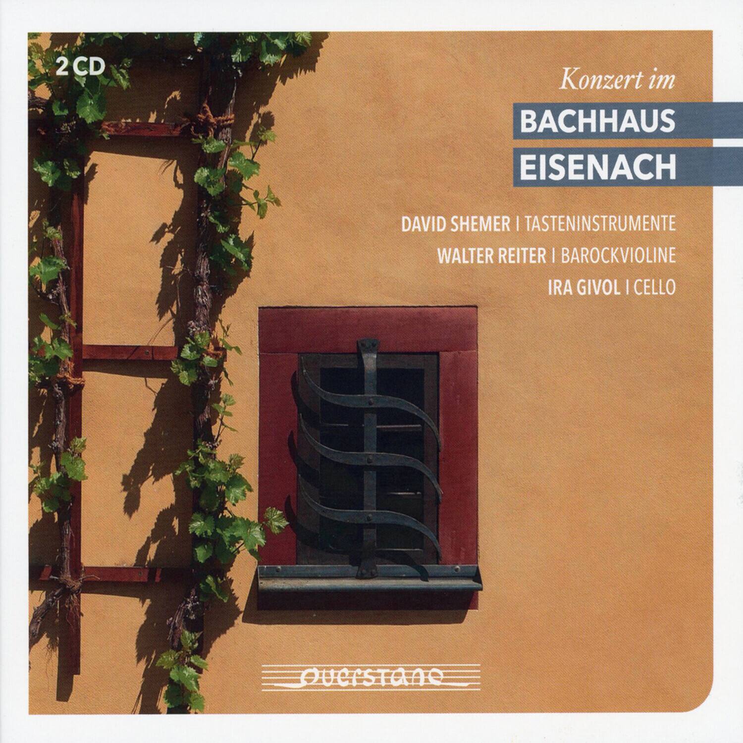 2 CD

Konzert im  
BACHHAUS  
EISENACH

DAVID SHEMER | TASTENINSTRUMENTE  
WALTER REITER | BAROCKVIOLINE  
IRA GIVOL | CELLO

OversTane