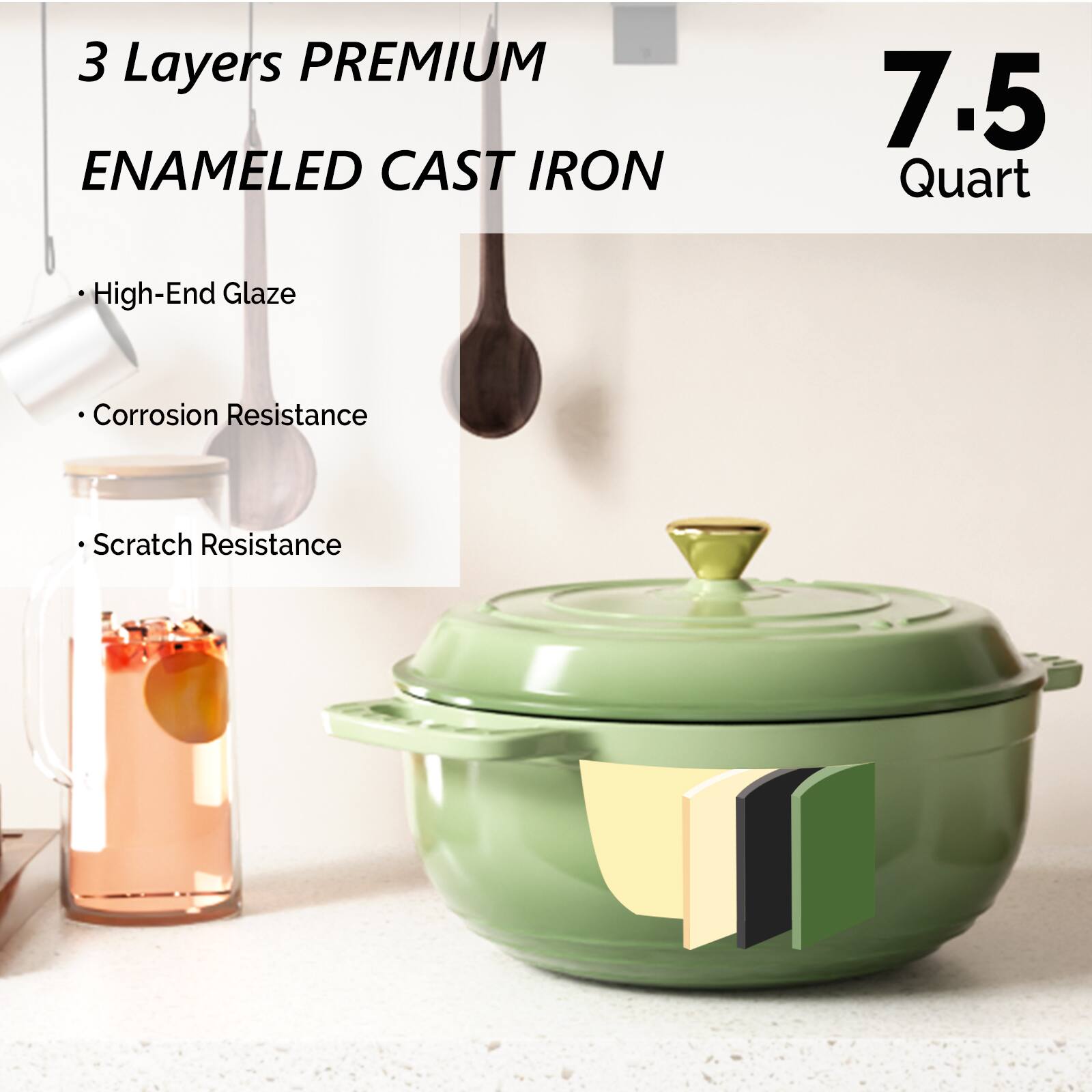 3 Layers PREMIUM ENAMELED CAST IRON

- High-End Glaze
- Corrosion Resistance
- Scratch Resistance

7.5 Quart