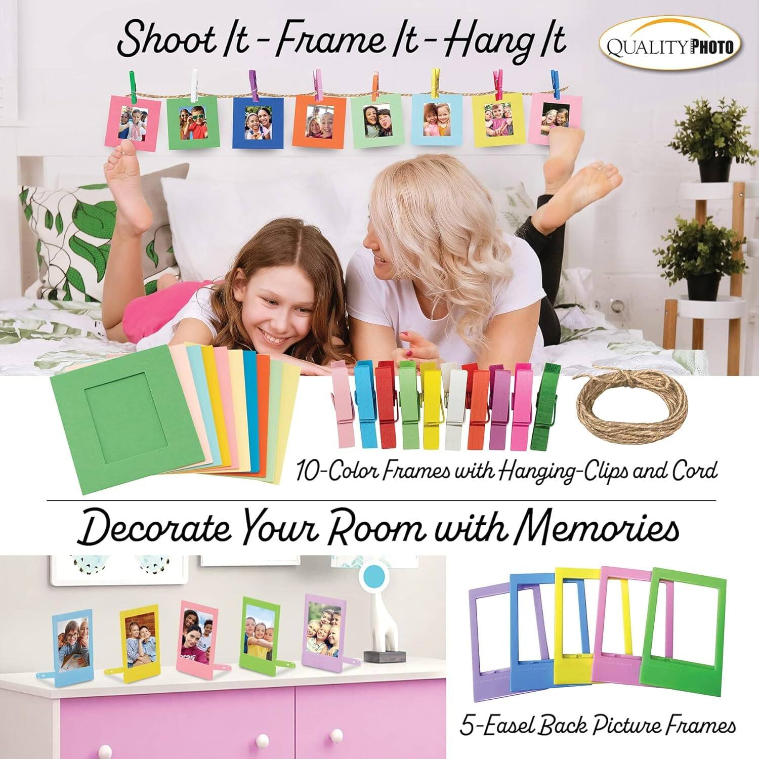 Shoot It - Frame It - Hang It

QUALITY PHOTO

10-Color Frames with Hanging-Clips and Cord

Decorate Your Room with Memories

5-Easel Back Picture Frames