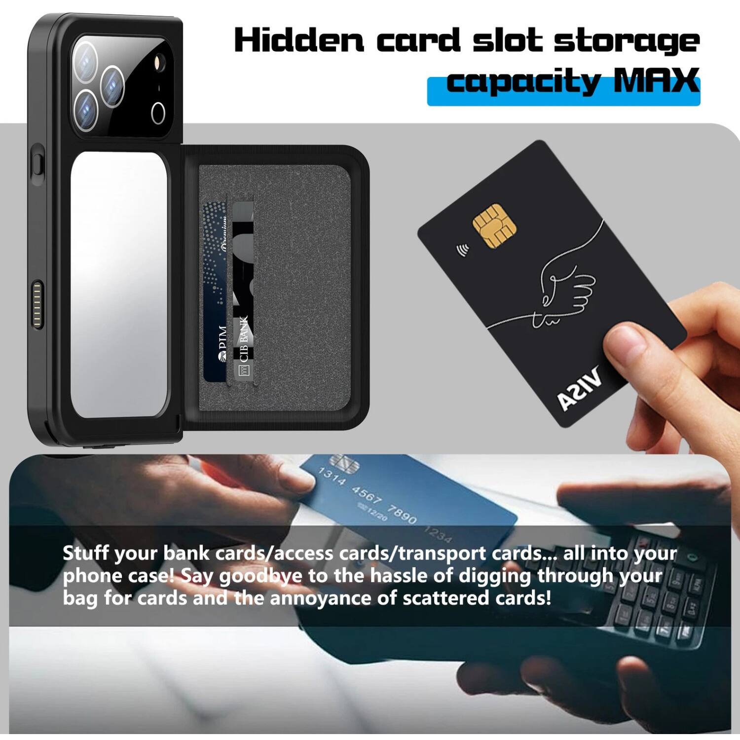 Hidden card slot storage capacity MAX

Stuff your bank cards/access cards/transport cards... all into your phone case! Say goodbye to the hassle of digging through your bag for cards and the annoyance of scattered cards!