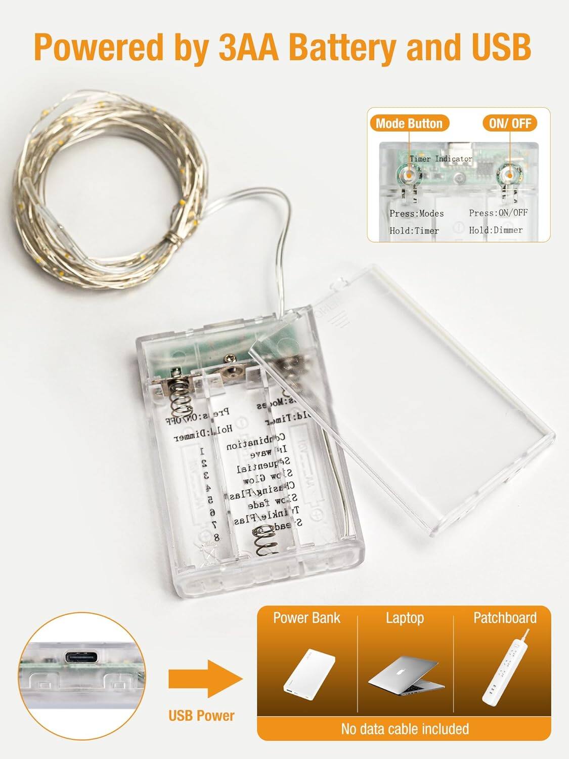 Powered by 3AA Battery and USB

Mode Button
- Press: Modes
- Hold: Timer

ON/OFF
- Press: ON/OFF
- Hold: Dimmer

Timer Indicator

USB Power
- Power Bank
- Laptop
- Patchboard

No data cable included