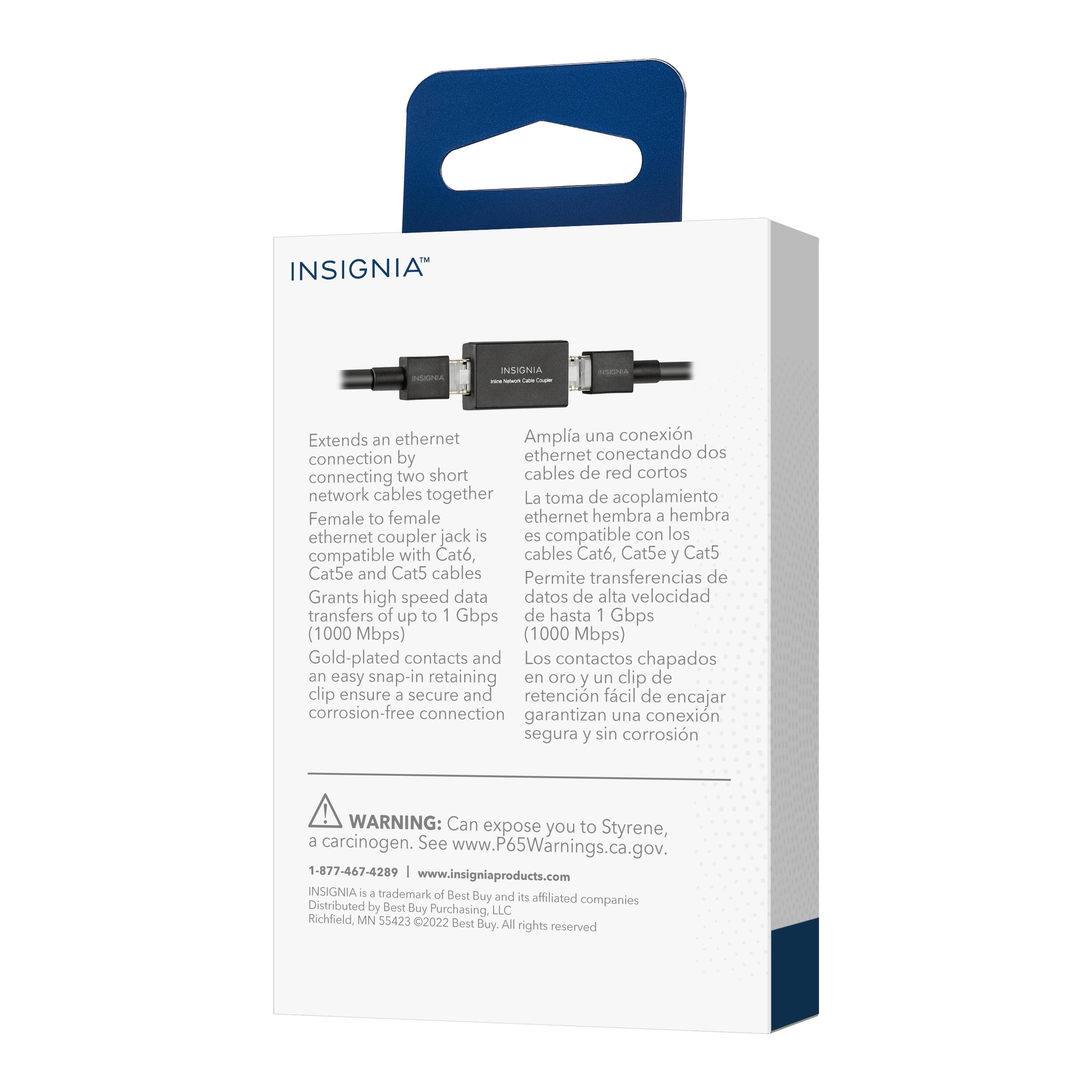 INSIGNIA Extends an ethernet connection by connecting two short cables de red cortos network cables together La toma de acoplamiento Female to female ethernet hembra a hembra ethernet coupler jack is es compatible con los compatible with Cat6, cables Cat6, Cat5e y Cat5 Cat5e and Cat5 cables Permite transferencias de Grants high speed data datos de alta velocidad transfers of up to 1 Gbps de hasta 1 Gbps (1000 Mbps) (1000 Mbps) Gold-plated contacts and Los contactos chapados an easy snap-in retaining en or y un clip de clip ensure a secure and retencin fcil de encajar corrosion-free connection garantizan una conexin segura y sin corrosin! WARNING: Can expose you to Styrene, a carcinogen. See [www.P65Warnings.ca.gov](http://www.P65Warnings.ca.gov). 1-877-467-4289 I [www.insigniaproducts.com](http://www.insigniaproducts.com) INSIGNIA is 4 trademark of Best Buy and its affiliated companies Distributed by Best Buy Purchasing. LLC Richfield  SS423 2022 Best Buy. Al