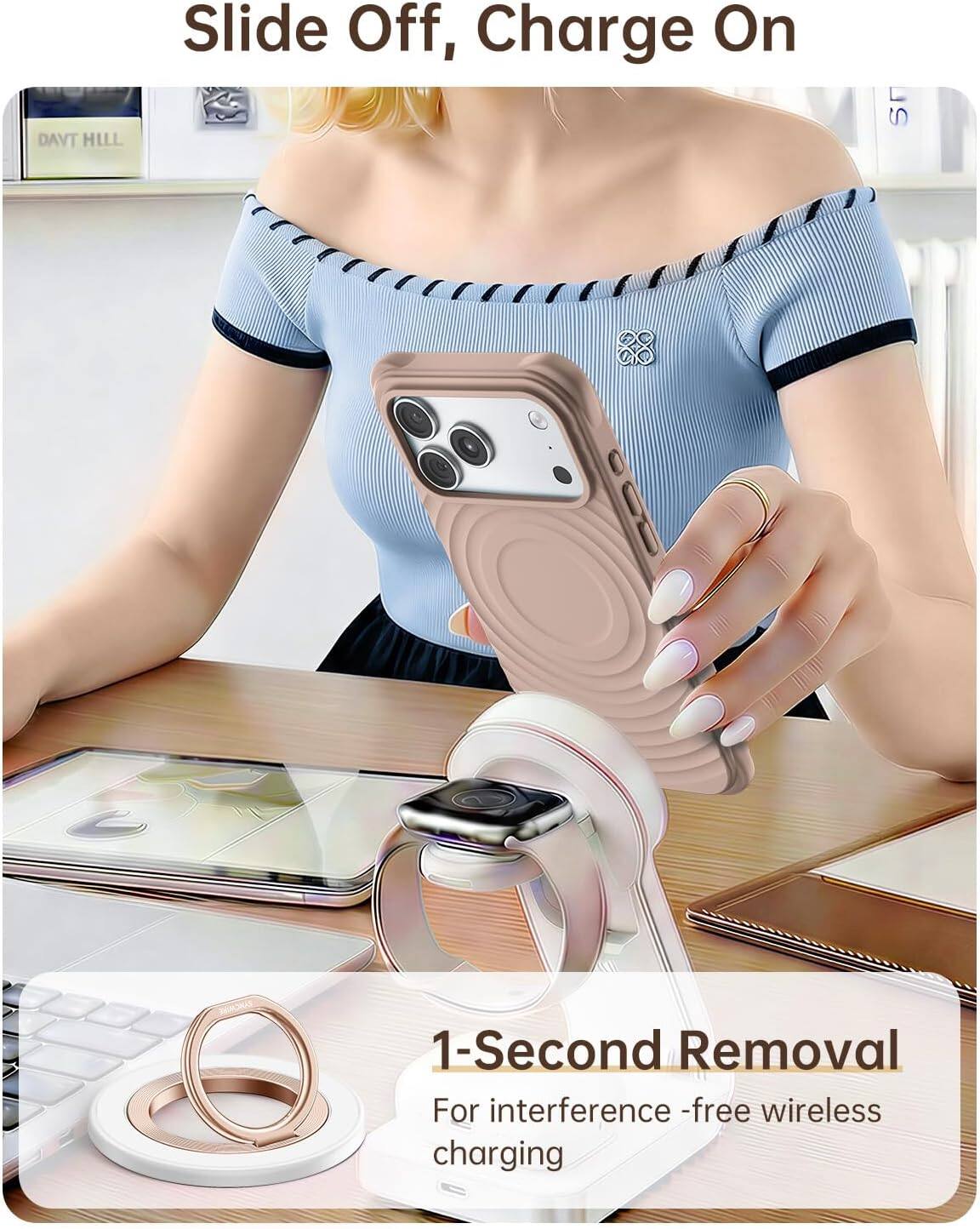 DAVT HILL  
Slide Off, Charge On  
1-Second Removal  
For interference-free wireless charging