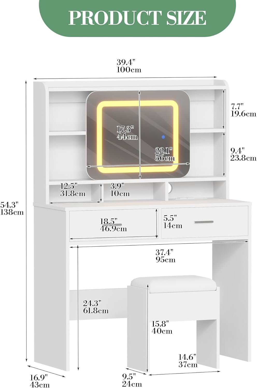 PRODUCT SIZE

- 39.4" 100cm
- 7.7" 19.6cm
- 17.3" 44cm
- 22.1" 56cm
- 9.4" 23.8cm
- 54.3" 138cm
- 12.5" 31.8cm
- 10cm
- 18.5" 46.9cm
- 5.5" 14cm
- 37.4" 95cm
- 24.3" 61.8cm
- 15.8" 40cm
- 16.9" 43cm
- 9.5" 24cm
- 14.6" 37cm