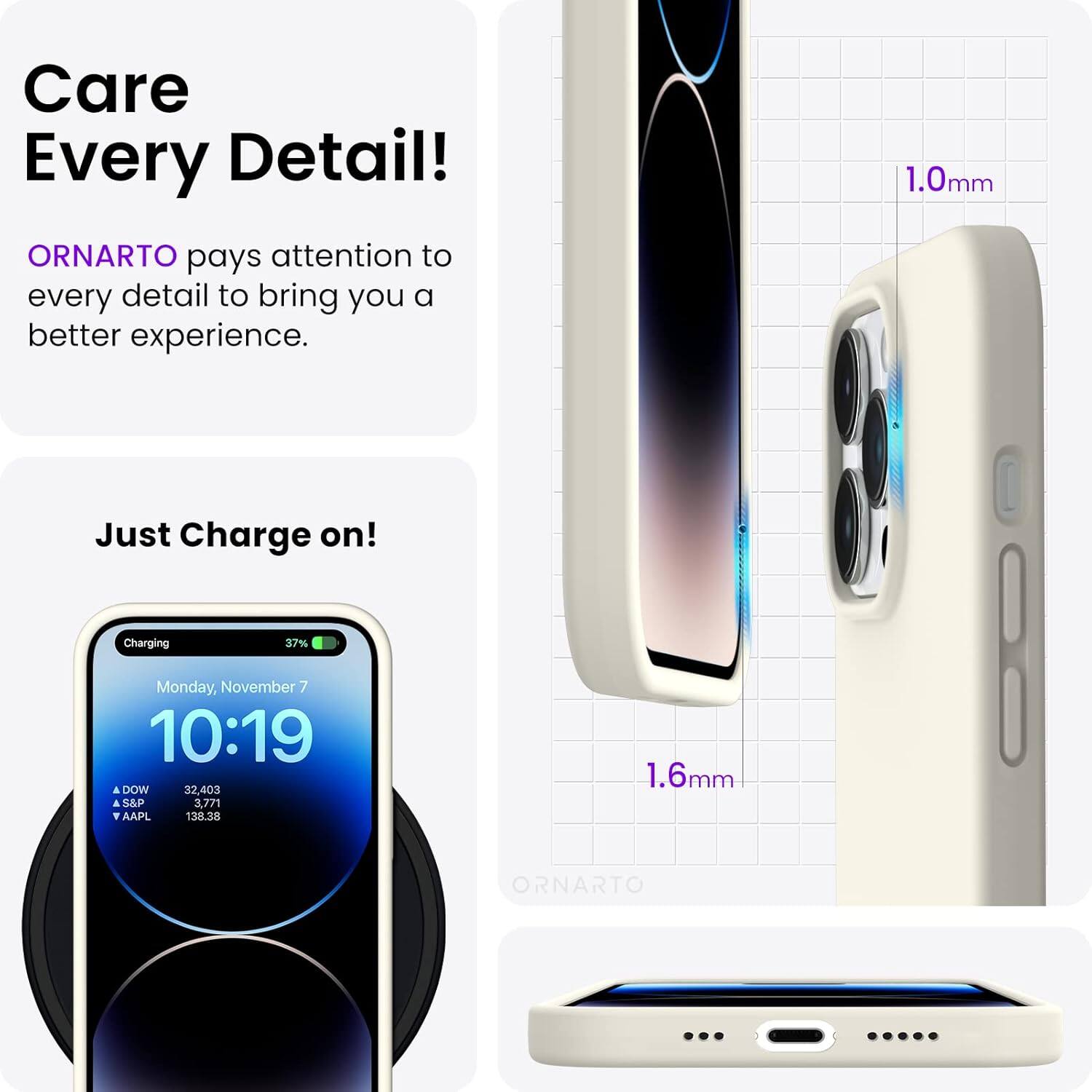 Care Every Detail! ORNARTO pays attention to every detail to bring you a better experience. 1.0mm Just Charge on! Charging 37% Monday, November 7 10:19 A DOW 32,403 S&P 3,771 AAPL 138.38 1.6mm ORNARTO