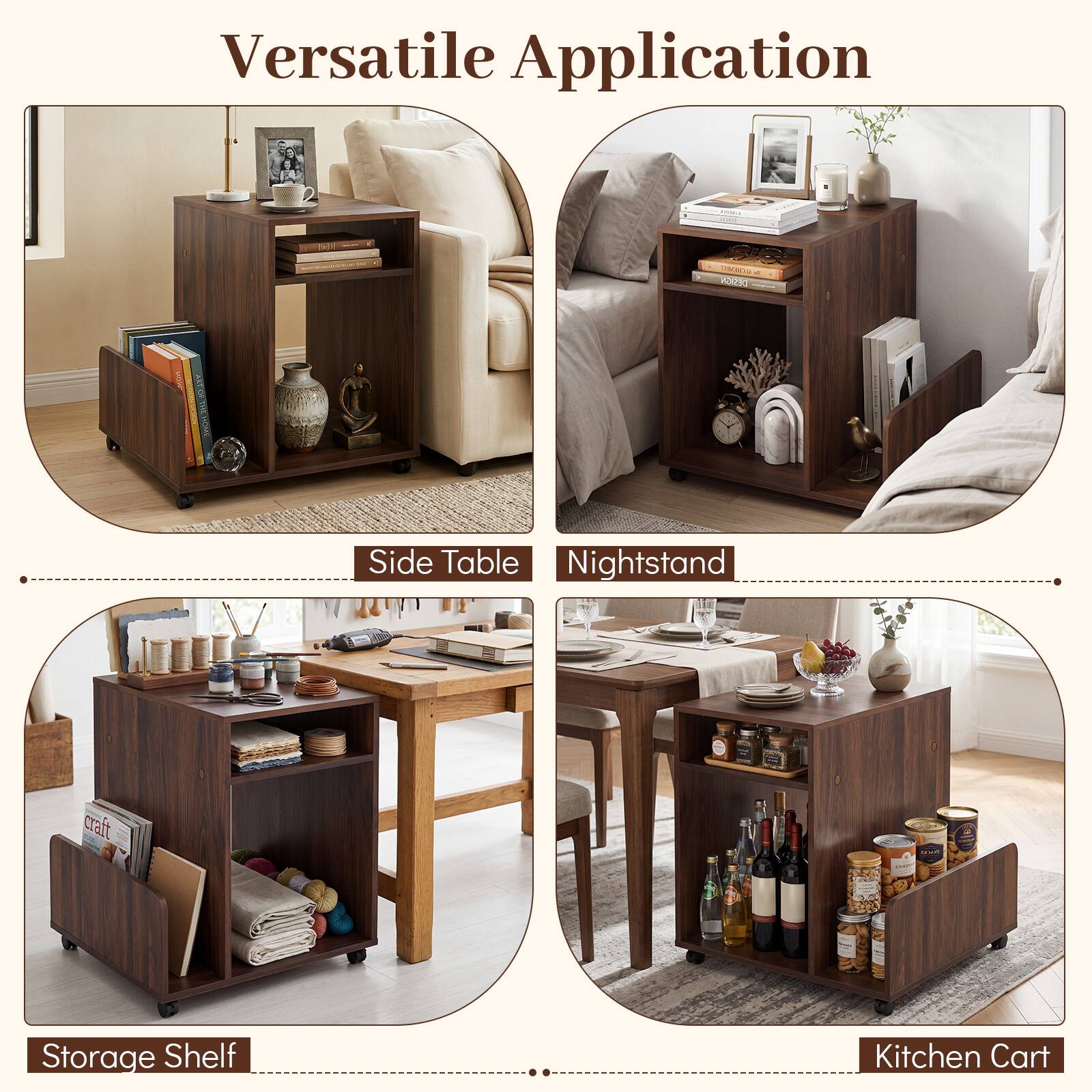 Versatile Application

- Side Table
- Nightstand
- Storage Shelf
- Kitchen Cart
