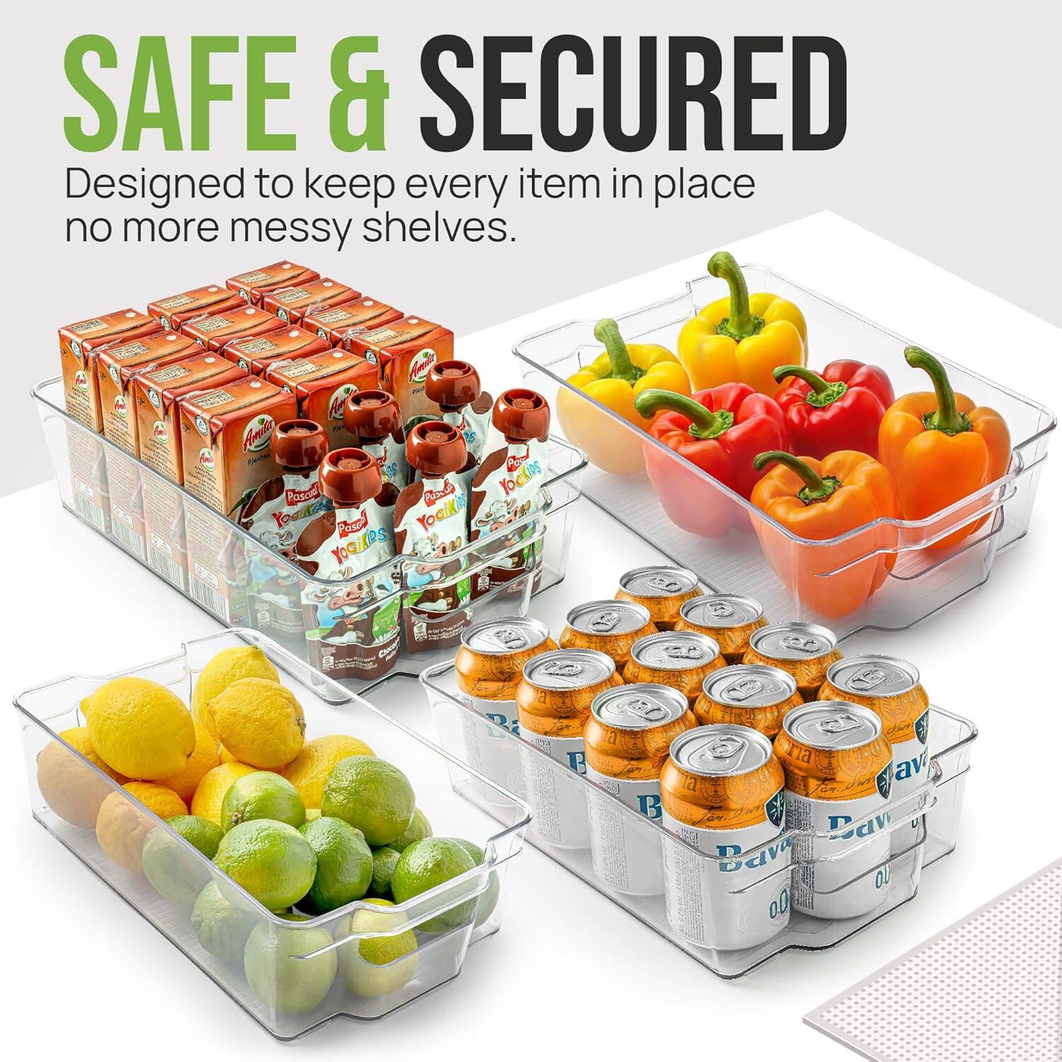 SAFE & SECURED  
Designed to keep every item in place no more messy shelves.