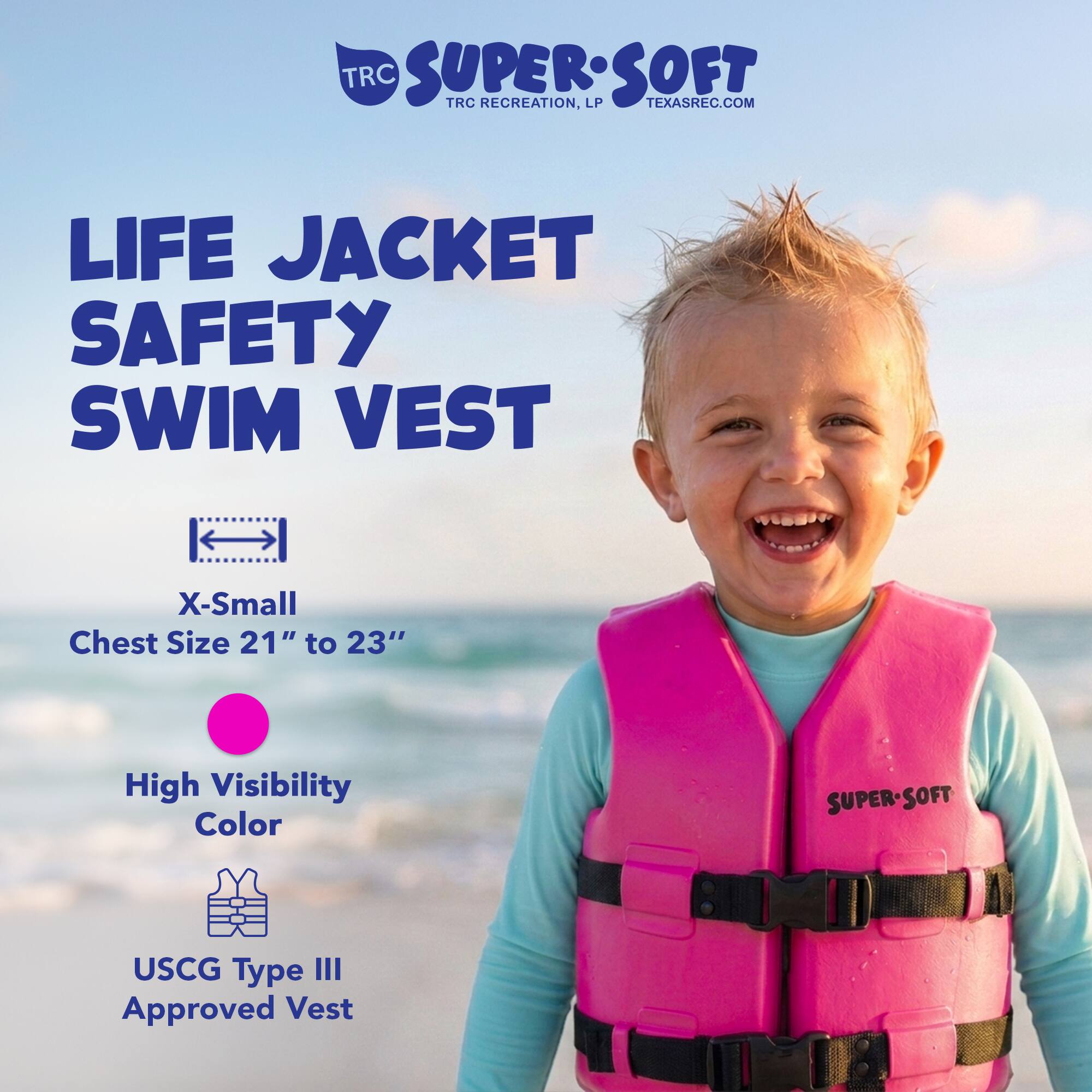 TRC SUPER-SOFT  
TRC RECREATION, LP  
TEXASREC.COM  

LIFE JACKET SAFETY SWIM VEST  
X-Small  
Chest Size 21" to 23"  
High Visibility Color  
SUPER-SOFT  
USCG Type III Approved Vest
