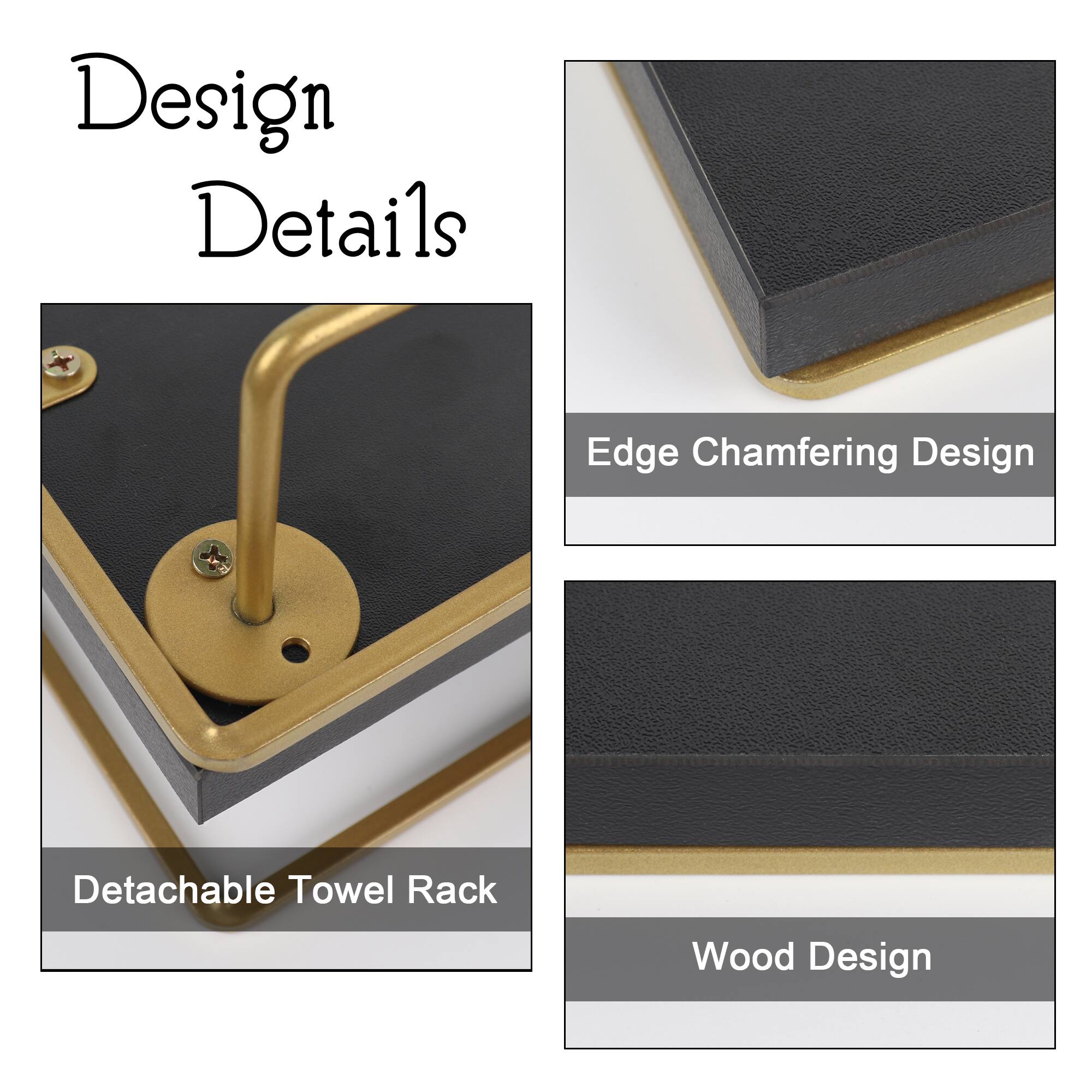 Design Details

- Edge Chamfering Design
- Detachable Towel Rack
- Wood Design
