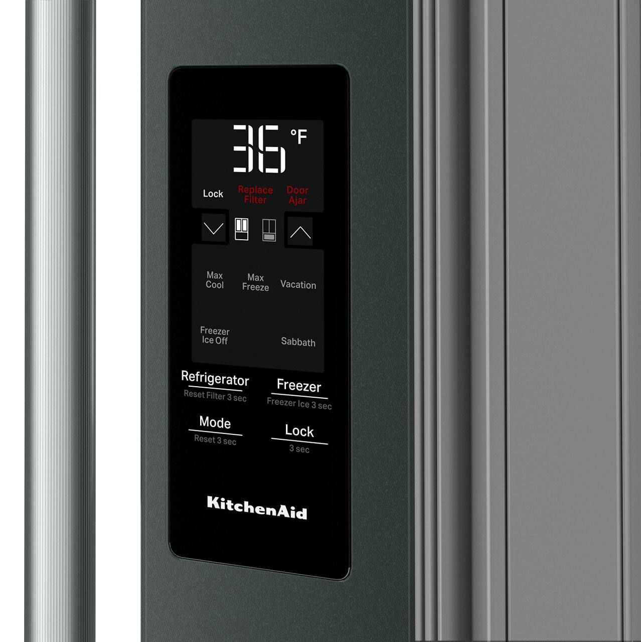 - Lock
- Replace Filter
- Door Ajar

- Max Cool
- Max Freeze
- Vacation

- Freezer Ice Off
- Sabbath

- Refrigerator Reset Filter 3 sec
- Freezer Freezer Ice 3 sec

- Mode Reset 3 sec
- Lock 3 sec

- KitchenAid