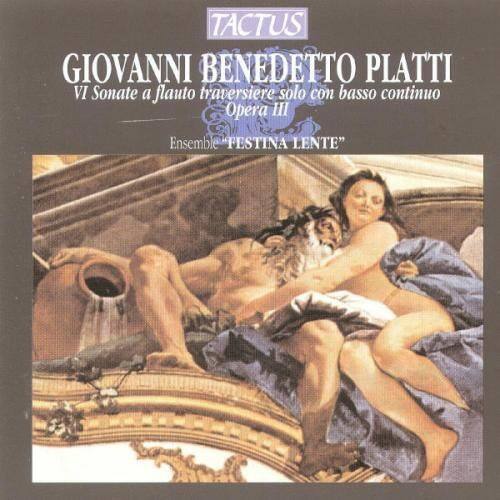 TACTUS  
GIOVANNI BENEDETTO PLATTI  
VI Sonate a flauto traversiere solo con basso continuo  
Opera III  
Ensemble "FESTINA LENTE"