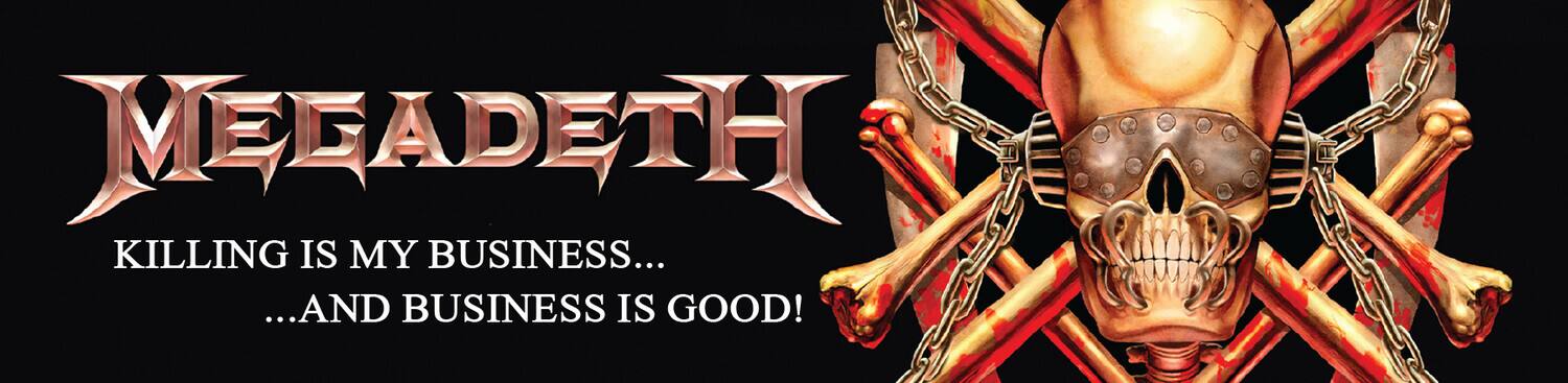 MEGADETH  
KILLING IS MY BUSINESS...  
...AND BUSINESS IS GOOD!