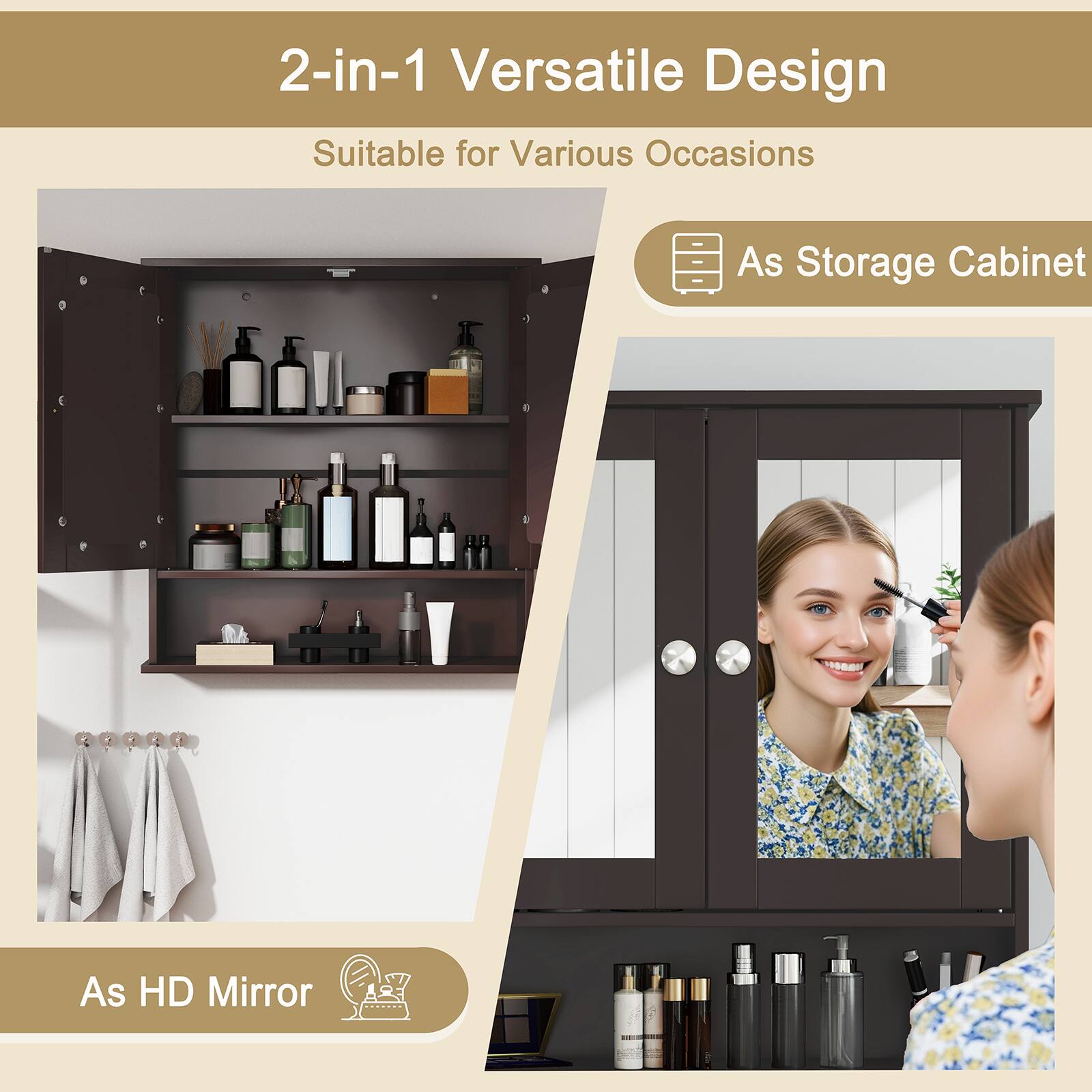 2-in-1 Versatile Design  
Suitable for Various Occasions  

As Storage Cabinet  

As HD Mirror