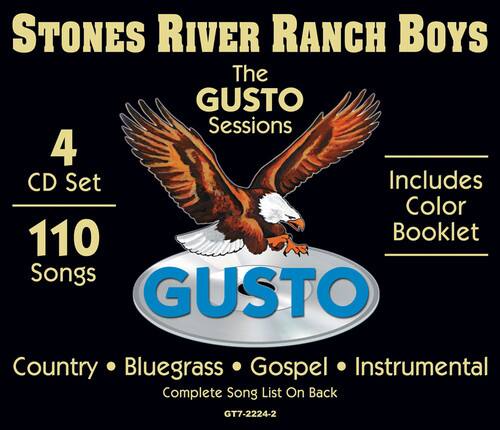 Stones River Ranch Boys  
The GUSTO Sessions  
4 CD Set  
110 Songs  
Includes Color Booklet  
GUSTO  
Country • Bluegrass • Gospel • Instrumental  
Complete Song List On Back  
GT7-2224-2