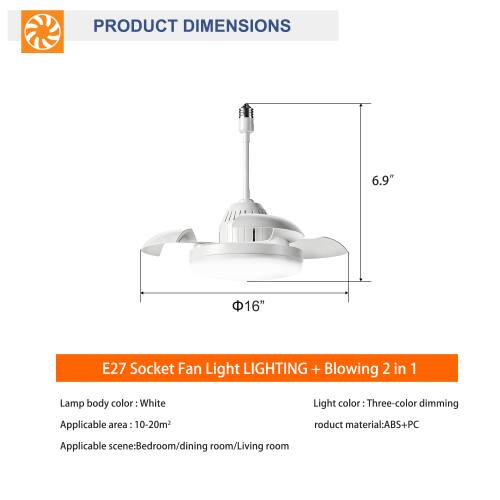 PRODUCT DIMENSIONS  
6.9" 16"  
E27 Socket Fan Light  
LIGHTING + Blowing 2 in 1  
Lamp body color: White  
Applicable area: 10-20m  
Light color: Three-color dimming  
Product material: ABS+PC  
Applicable scene: Bedroom/dining room/Living room