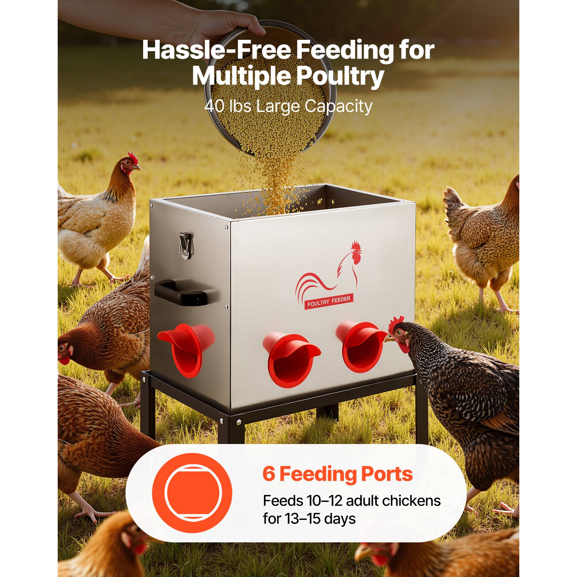 Hassle-Free Feeding for Multiple Poultry  
40 lbs Large Capacity  

6 Feeding Ports  
Feeds 10-12 adult chickens for 13-15 days