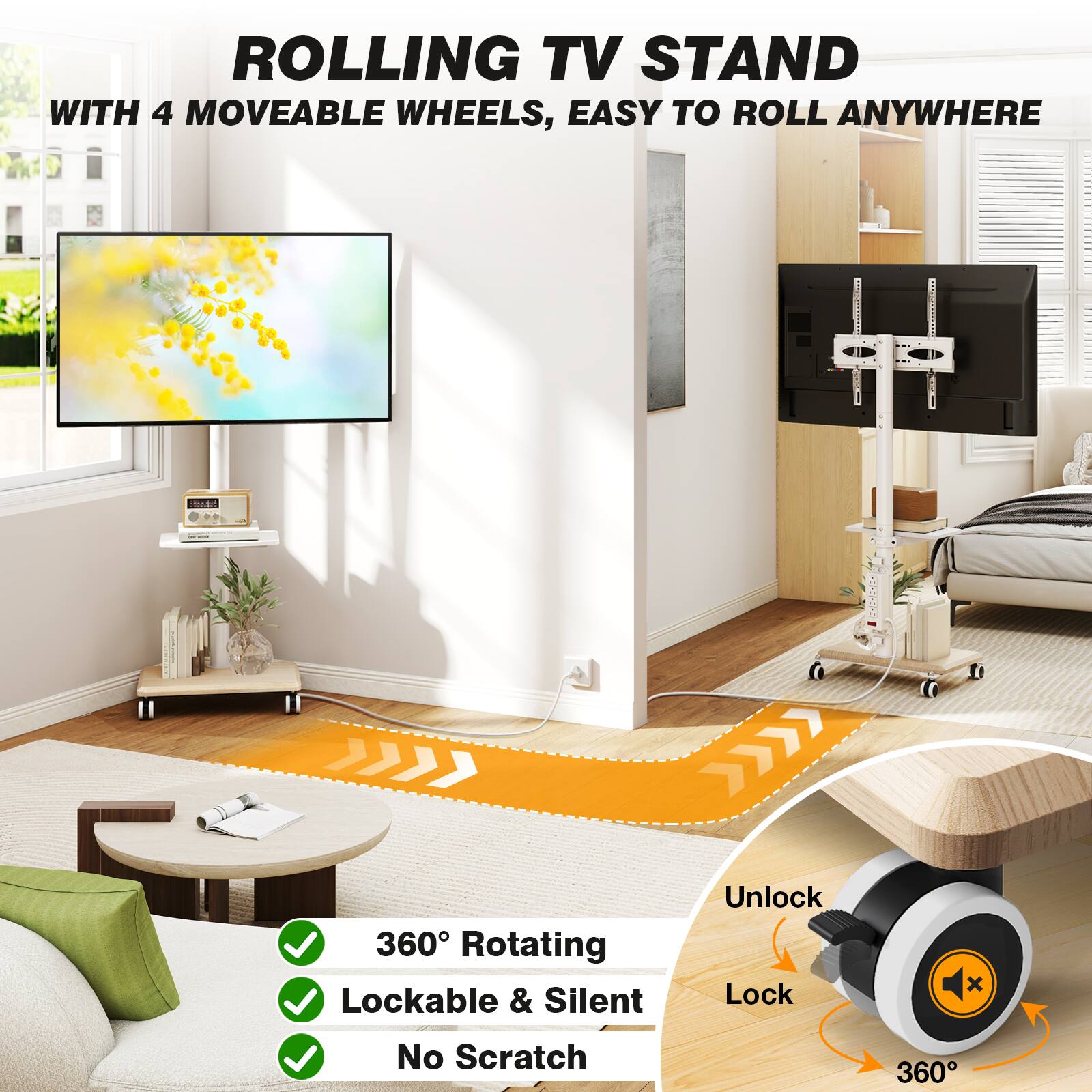 ROLLING TV STAND WITH 4 MOVEABLE WHEELS, EASY TO ROLL ANYWHERE

- 360° Rotating
- Lockable & Silent
- No Scratch

Unlock
Lock
360°