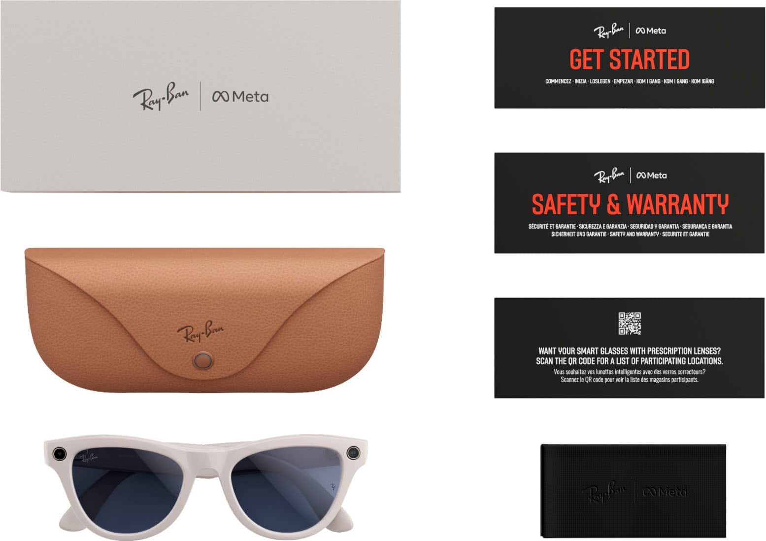 Ray-Ban 0 Meta:
* Get Started: Commencez
* Safety & Warranty: Sécurité et garantie
* Want Your Smart Glasses with Prescription Lenses?: Vous souhaitez vos lunettes intelligentes avec des verres correcteurs?
* Scan the QR code for a list of participating locations: Seannez le code QR pour voir la liste des magasins participants.
Ray-Ban 0 Meta:
* Get Started: Commencez
* Safety & Warranty: Sécurité et garantie
* Want Your Smart Glasses with Prescription Lenses?: Vous souhaitez vos lunettes intelligentes avec des verres correcteurs?
* Scan the QR code for a list of participating locations: Seannez le code QR pour voir la liste des magasins participants.