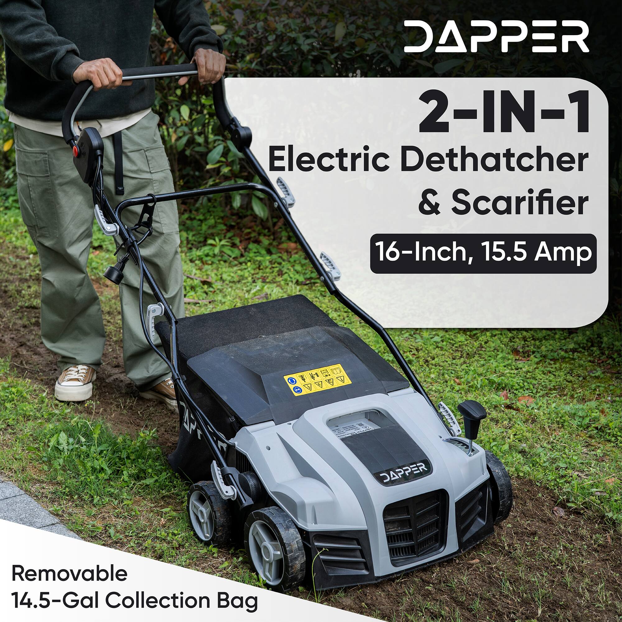DAPPER 2-IN-1 Electric Dethatcher & Scarifier 16-Inch, 15.5 Amp

DAPPER Removable 14.5-Gal Collection Bag