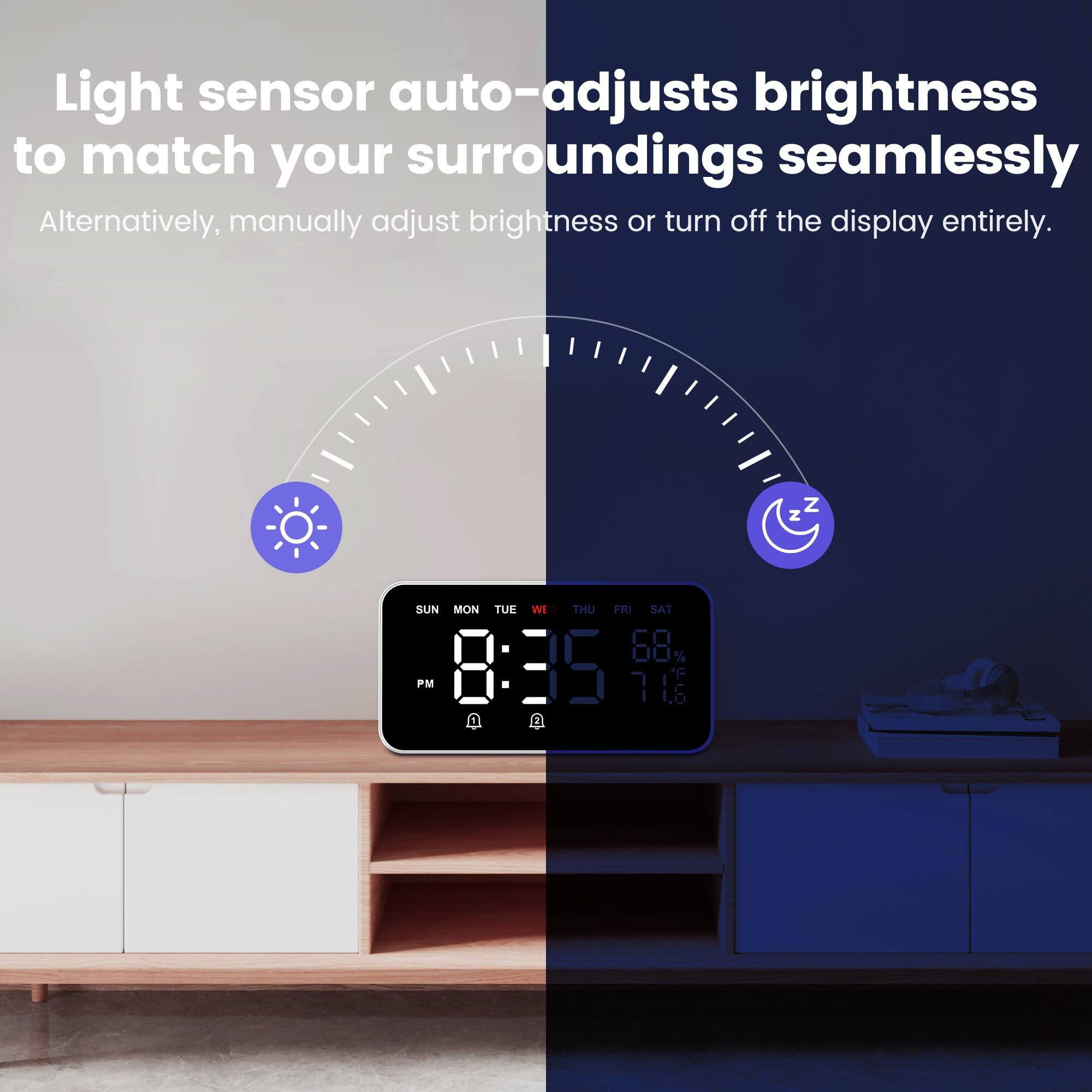 Light sensor auto-adjusts brightness to match your surroundings seamlessly. Alternatively, manually adjust brightness or turn off the display entirely.

SUN MON TUE WED THU FRI SAT

8:35 PM

68% 71.5°F