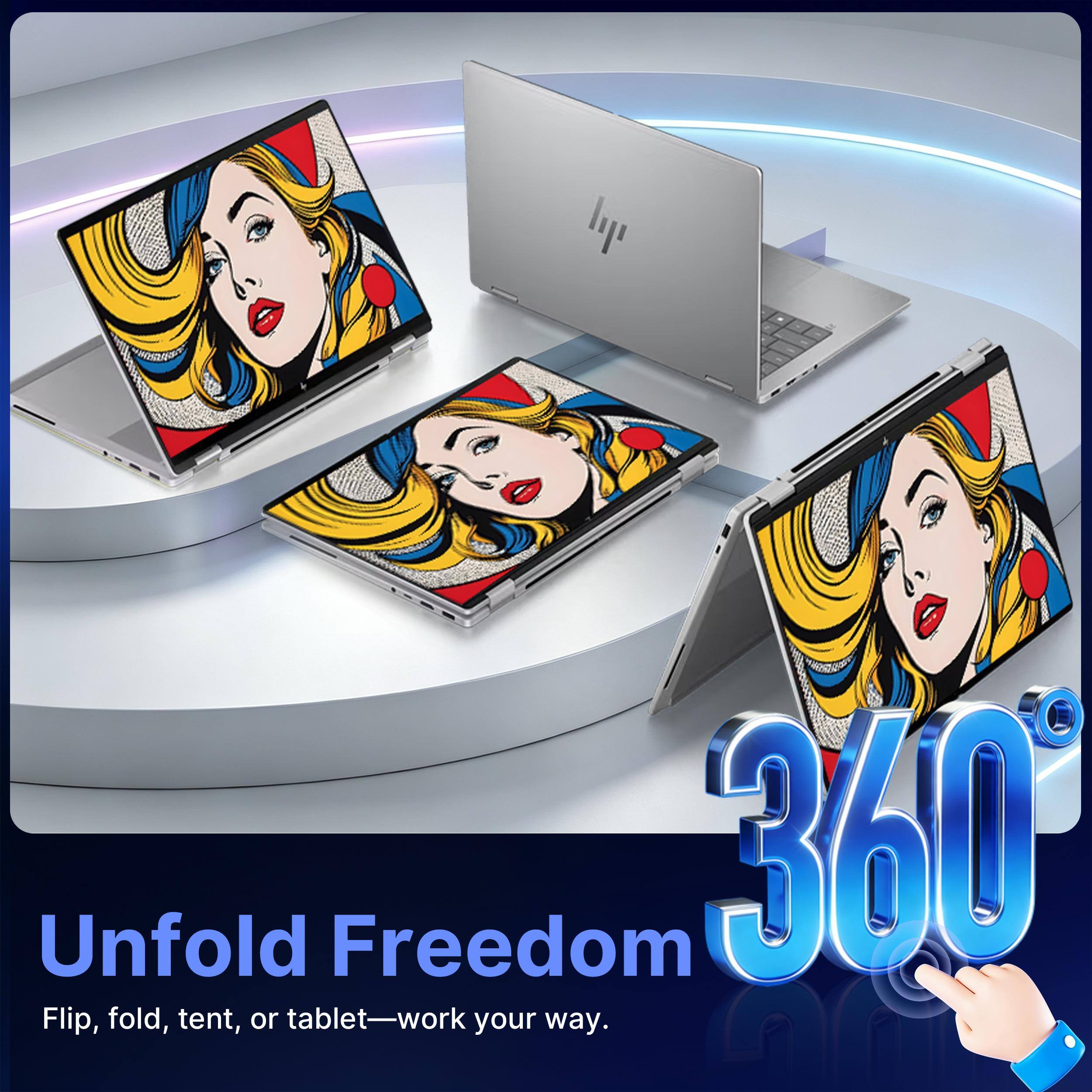 Unfold Freedom 360

Flip, fold, tent, or tablet—work your way.