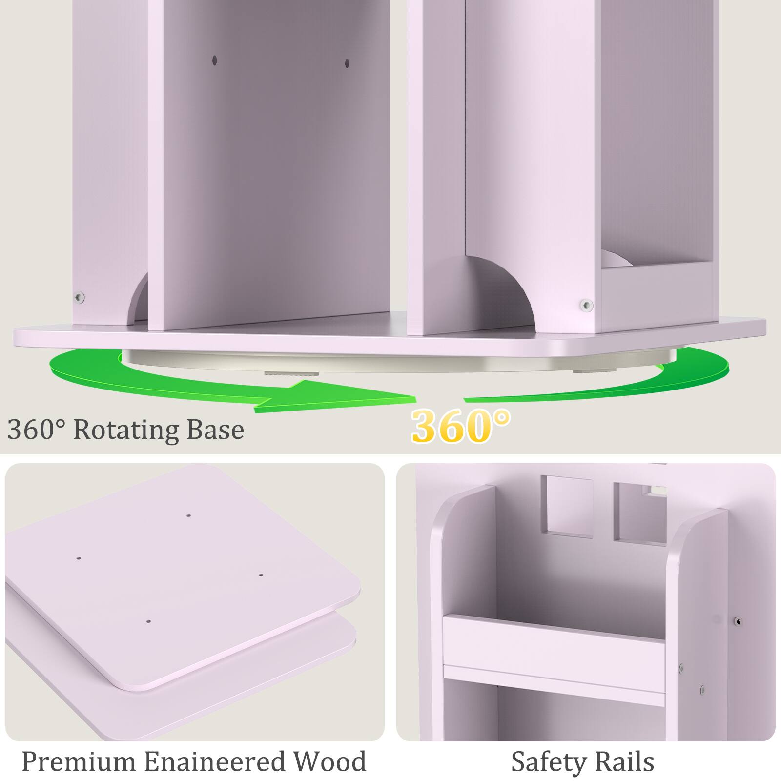 360° Rotating Base

Premium Engineered Wood

Safety Rails