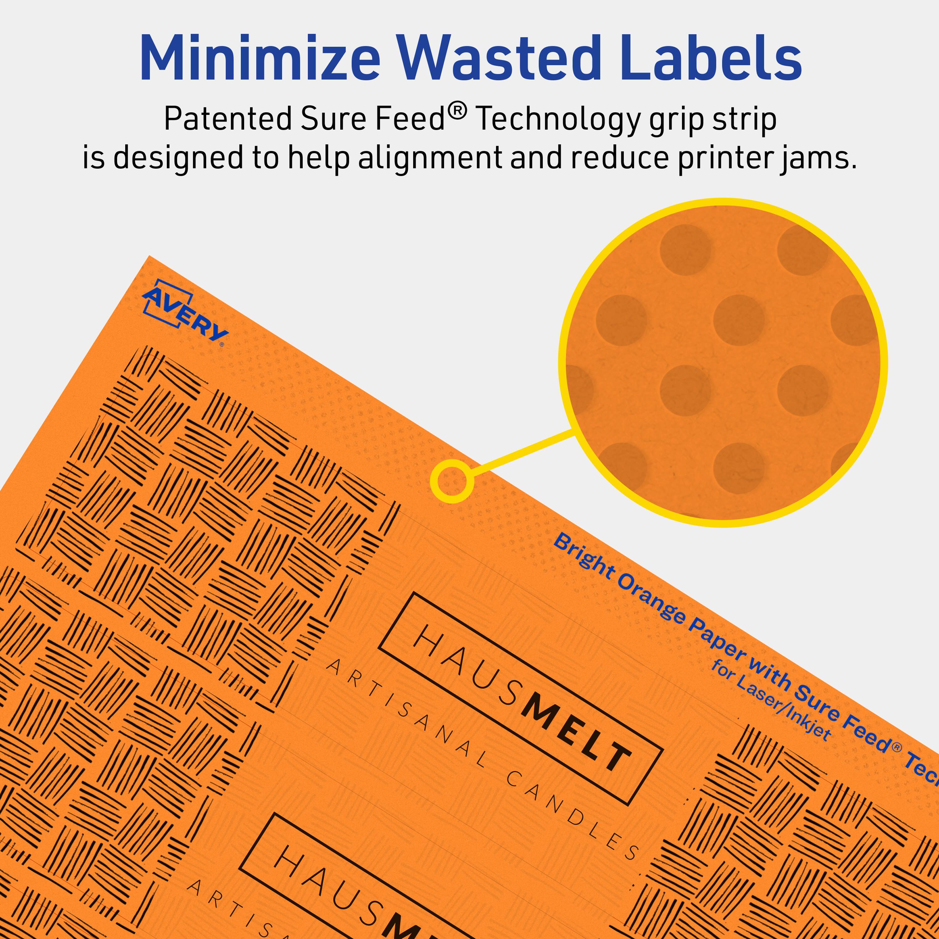 Minimize Wasted Labels

Patented Sure Feed® Technology grip strip is designed to help alignment and reduce printer jams.

AVERY

Bright Orange Paper with Sure Feed® Technology for Laser/Inkjet

ARTISANAL HAUSMELT CANDLES