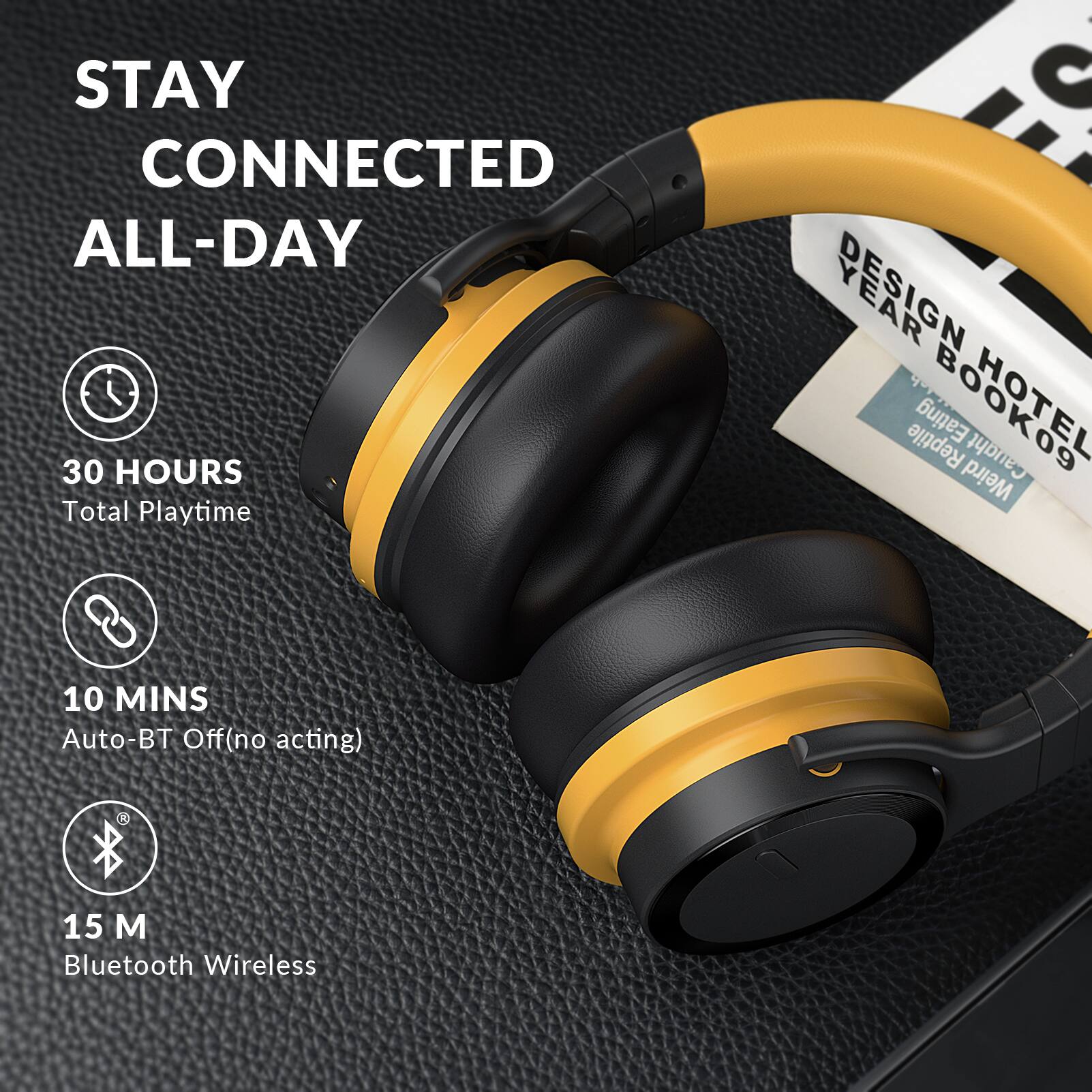STAY CONNECTED ALL-DAY

30 HOURS Total Playtime

10 MINS Auto-BT Off (no acting)

15 M Bluetooth Wireless